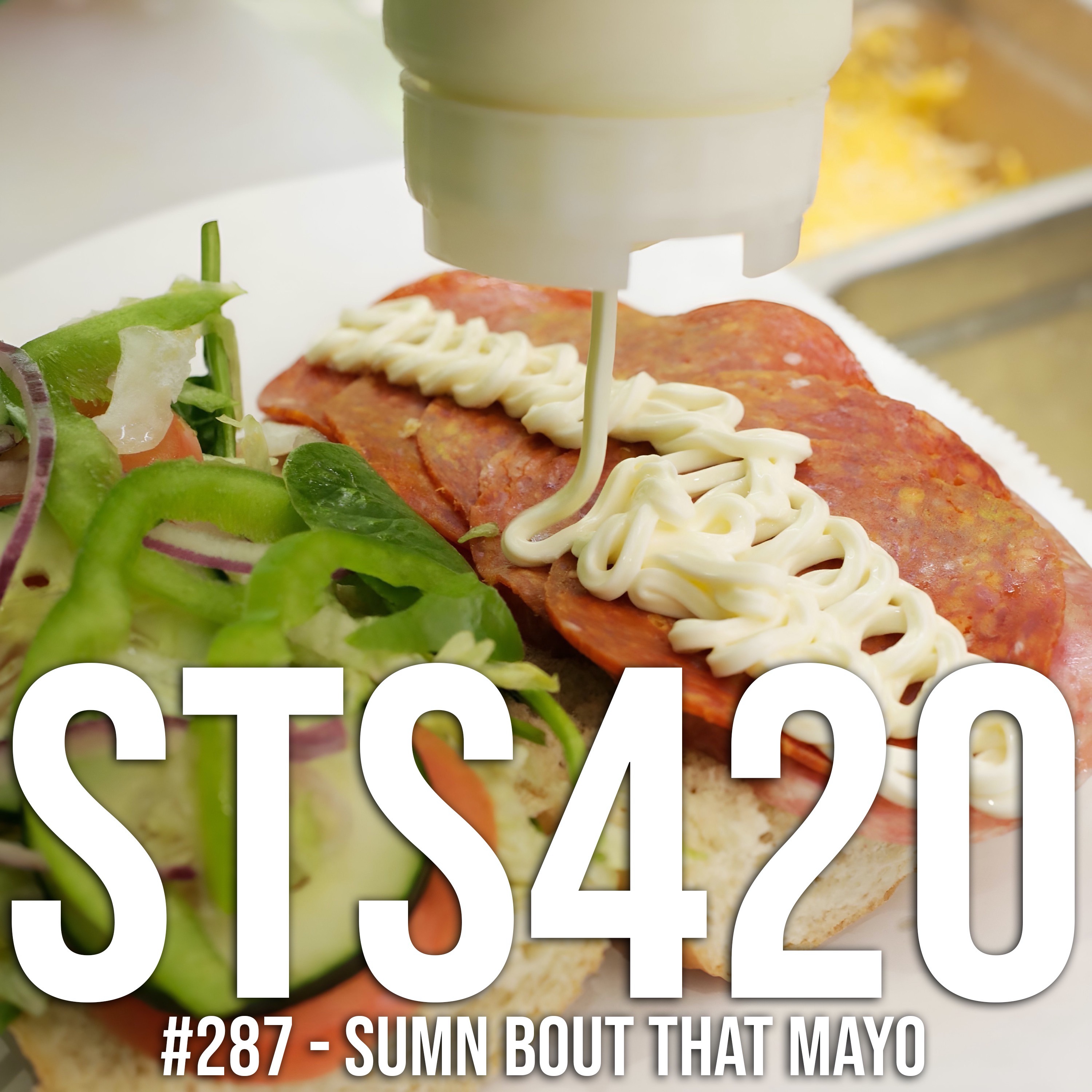 #287 - Sumn Bout That Mayo