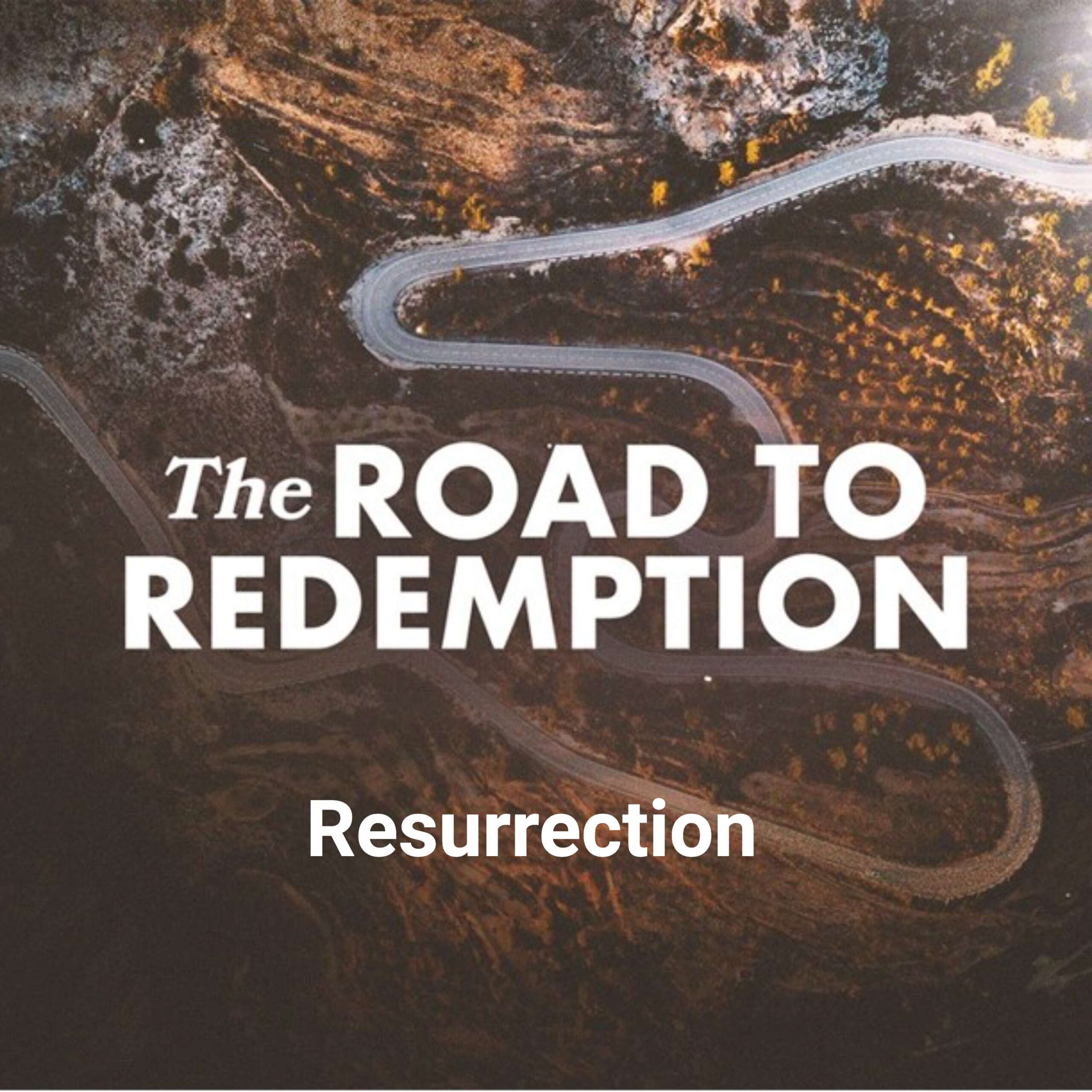 The Road to Redemption: Resurrection