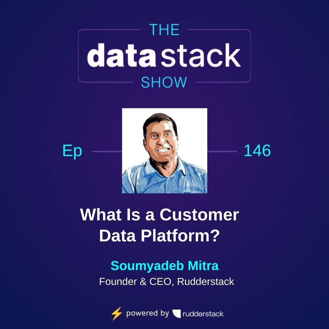 146: What Is a Customer Data Platform? Featuring Soumyadeb Mitra of Rudderstack