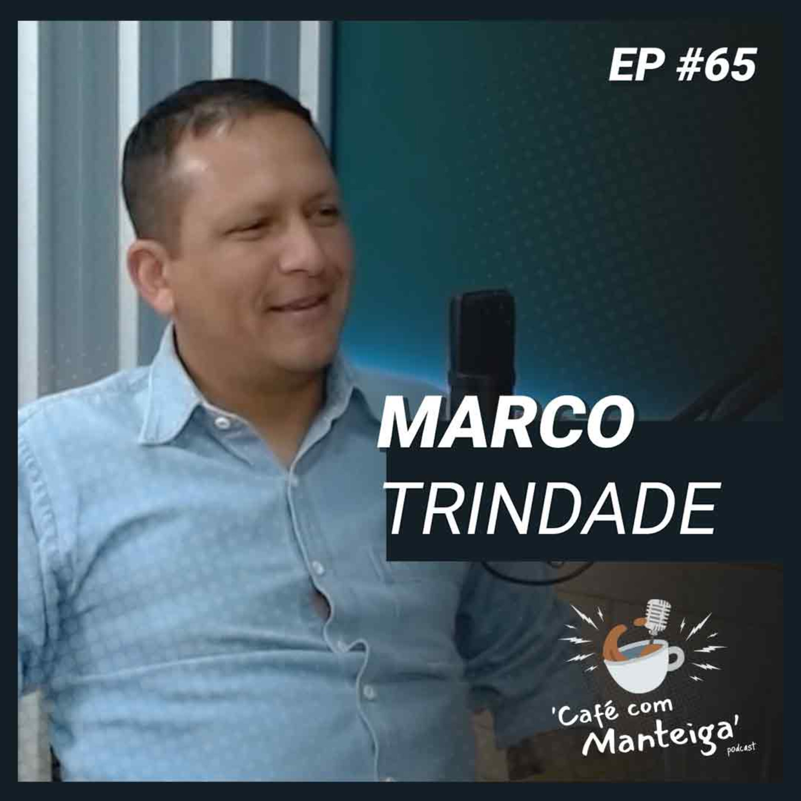 EP 65 – MARCO TRINDADE