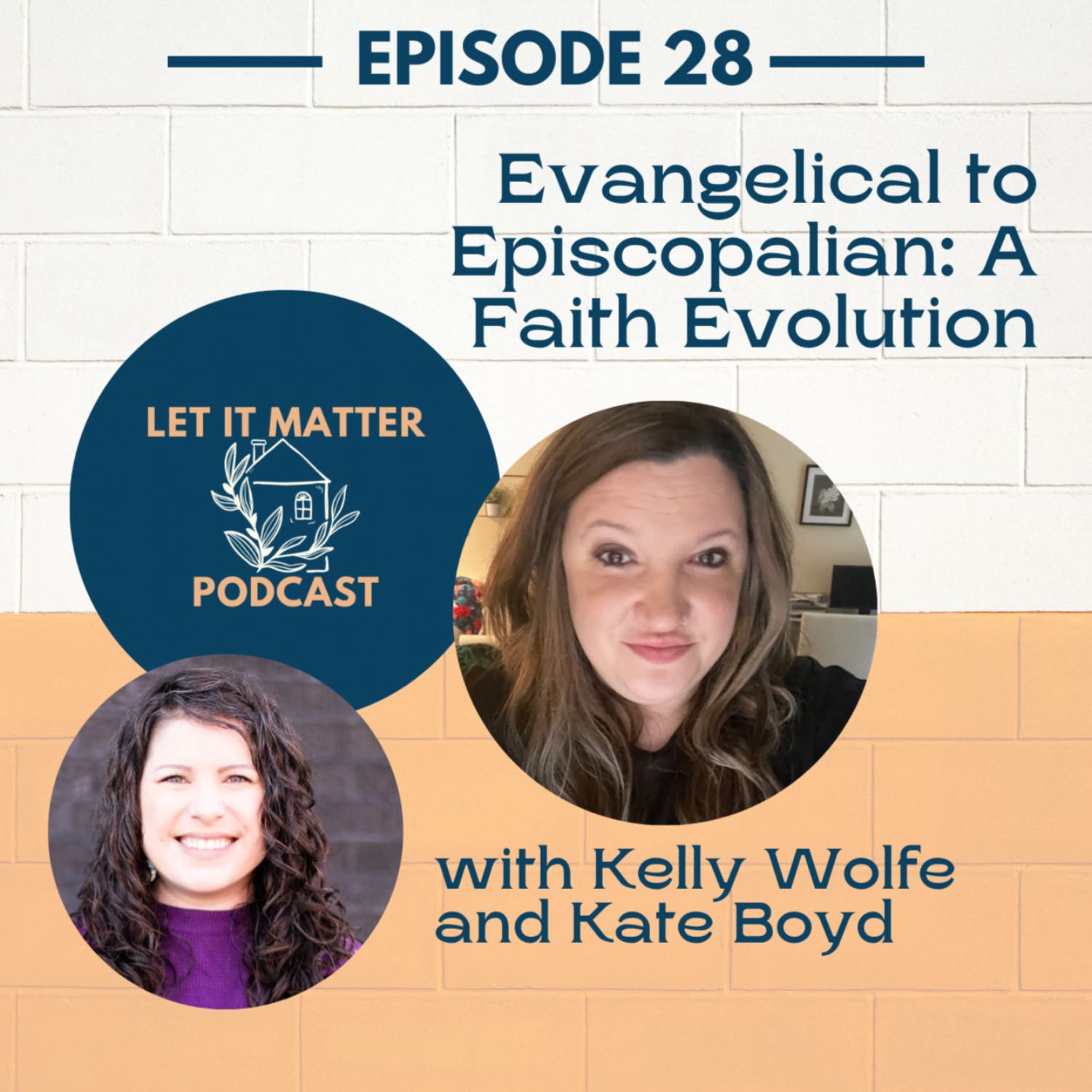 Evangelical to Episcopalian: A Faith Evolution with Kelly Wolfe and Kate Boyd