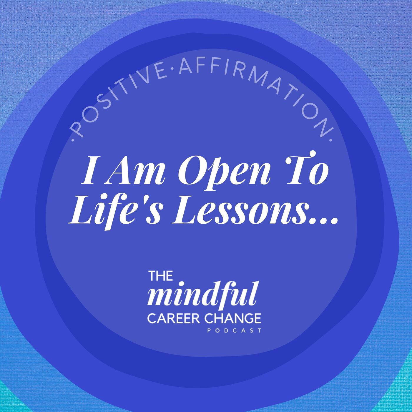 11. Transformative Affirmation: I Am Open To Life's Lessons