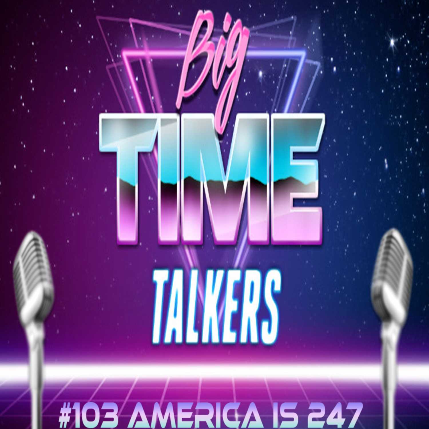 Big Time Talkers #103 July 5th 2023