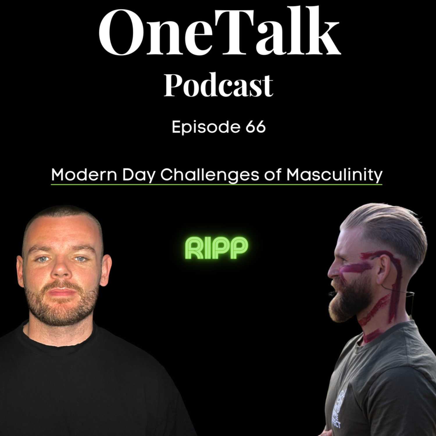 Ep.66 - Modern Day Challenges of Masculinity (Ft. Ripp)