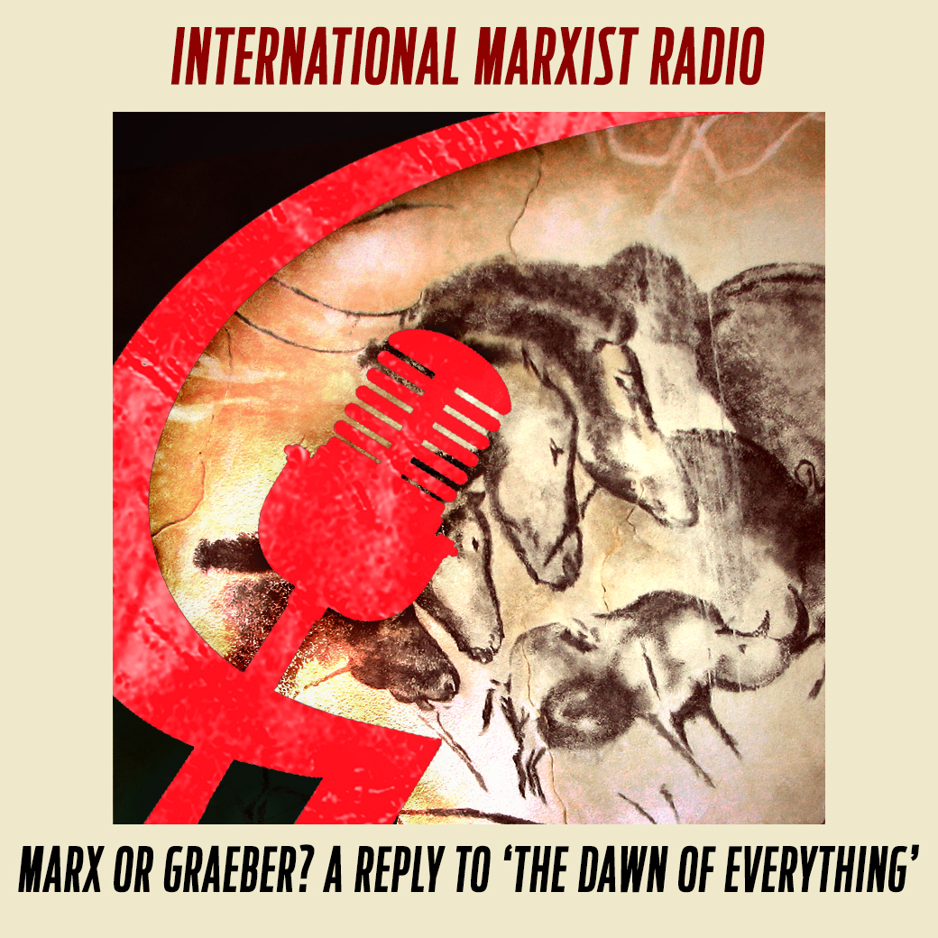 Marx or Graeber? A reply to ‘The Dawn of Everything’