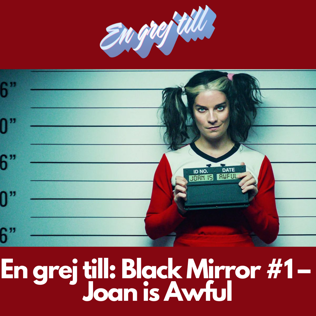 En grej till: Black Mirror #1 – Joan is Awful