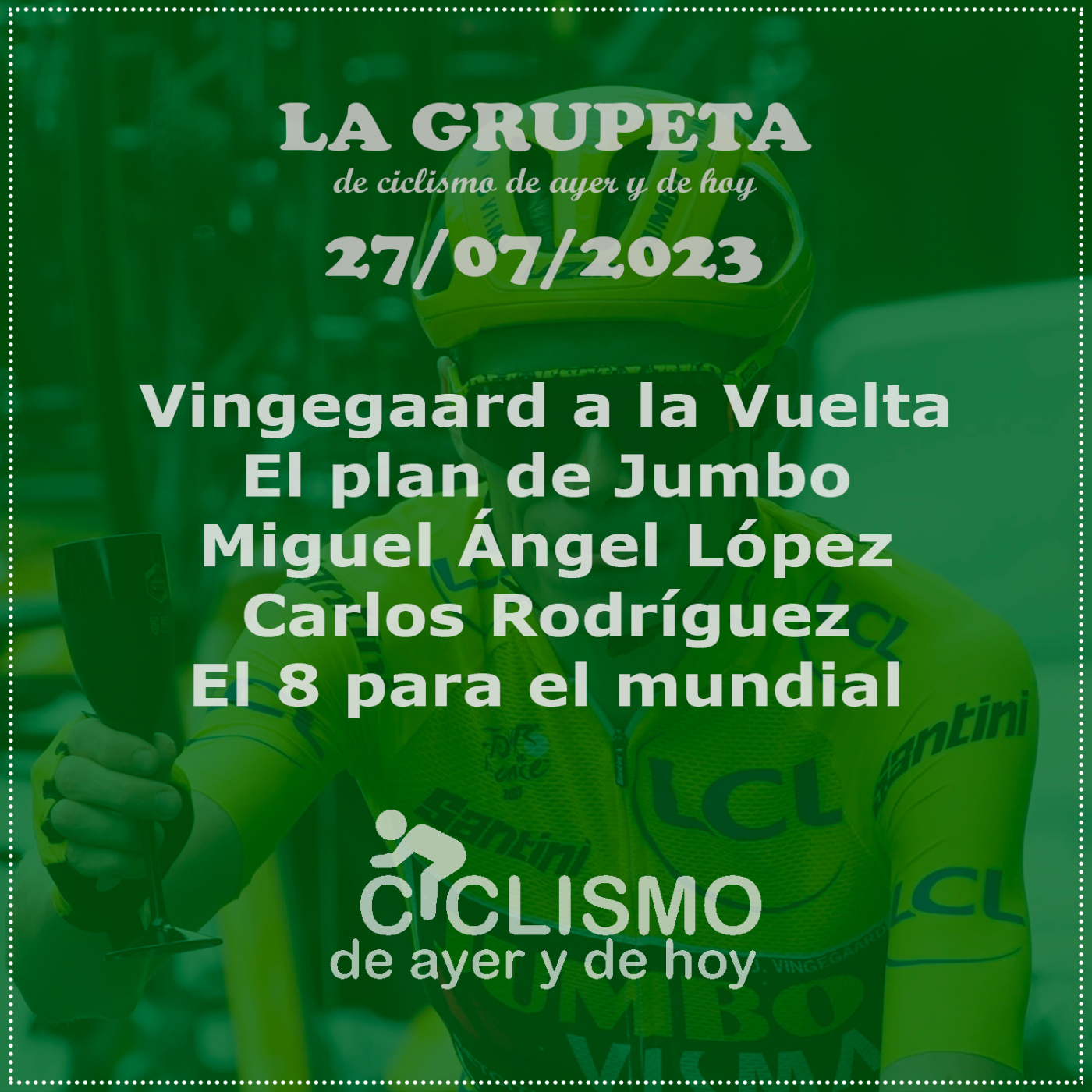 LA GRUPETA del 27 de Julio de 2023 | Ciclismo de Ayer y de Hoy