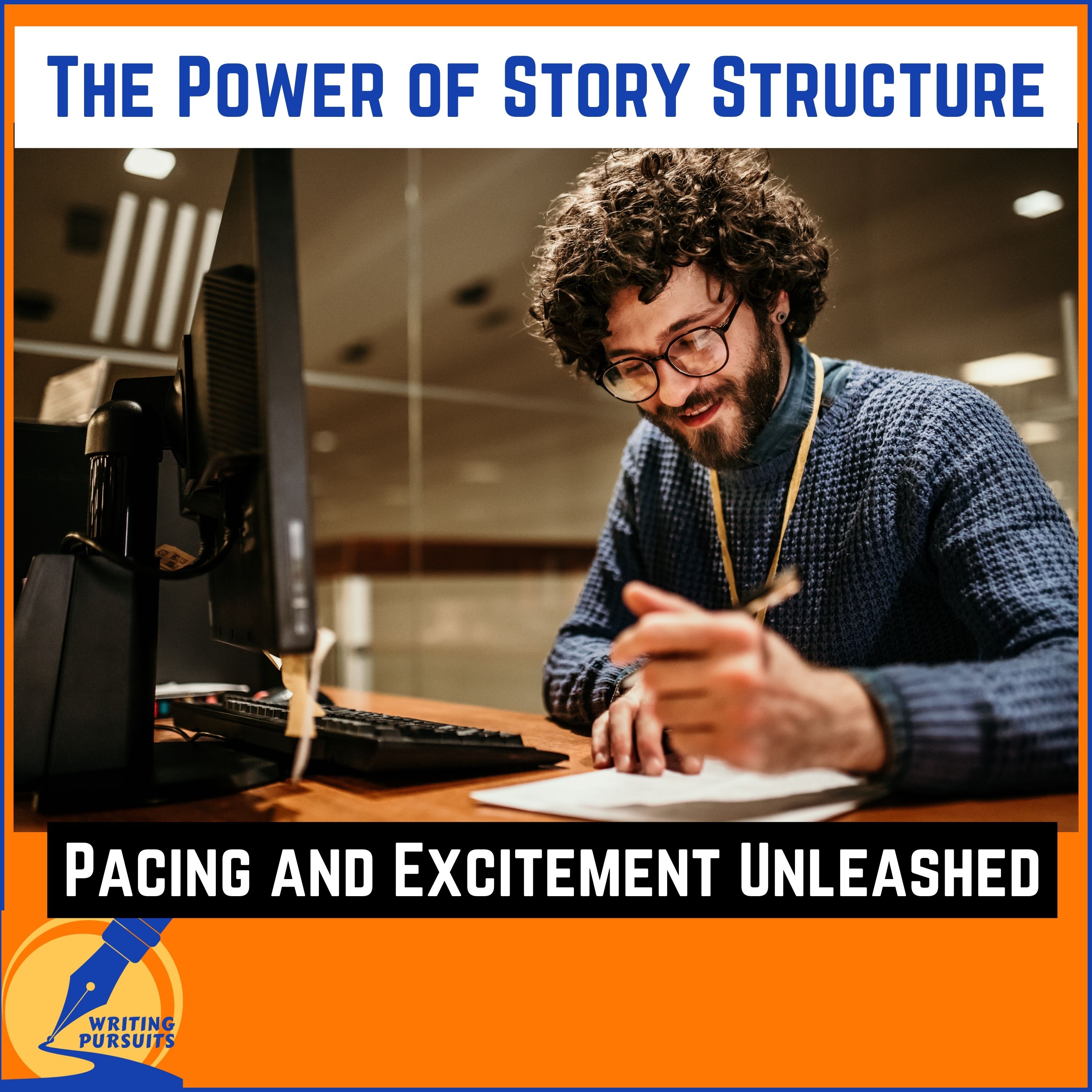 65: The Power of Story Structure - Pacing and Excitement Unleashed