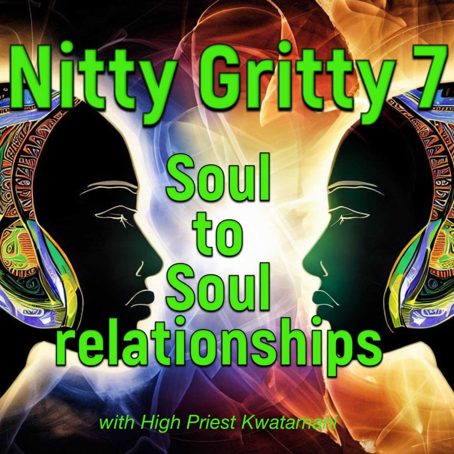 Nitty Gritty 7:  Manifesting Soul to Soul Relationships, Reincarnation of Communal Consciousness