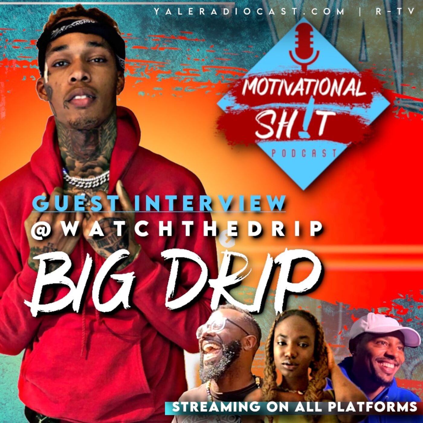 Motivational Sh!t Podcast - Interview with Big Drip #WatchTheDrip