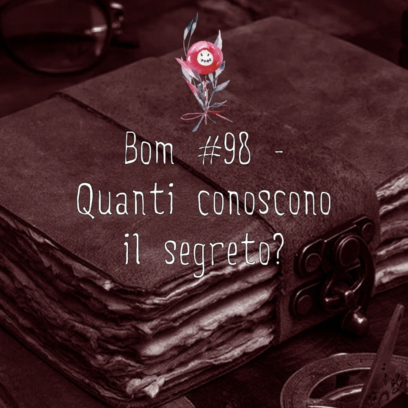 #98 - Quanti conoscono il segreto?