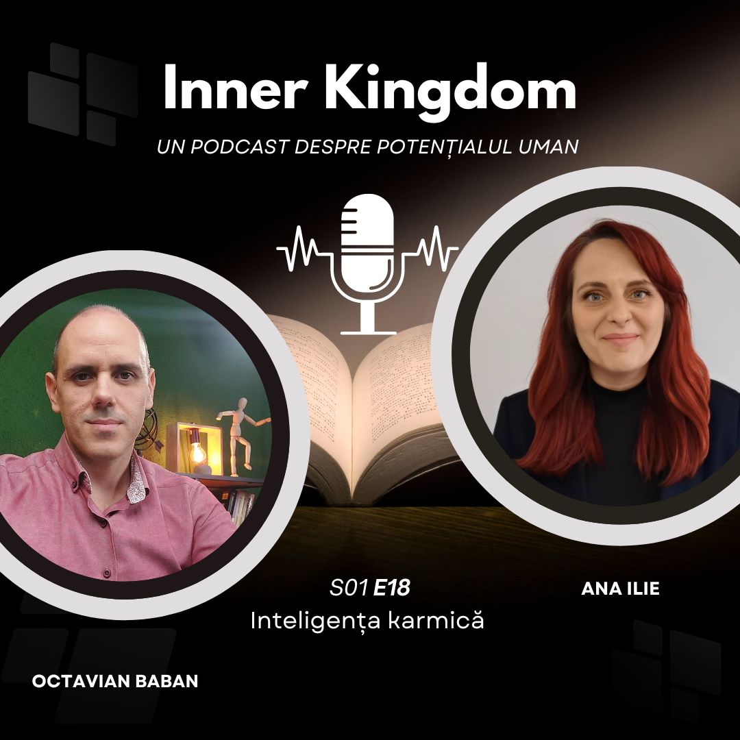 S01 E18 – Inteligența karmică (cu Ana Ilie)