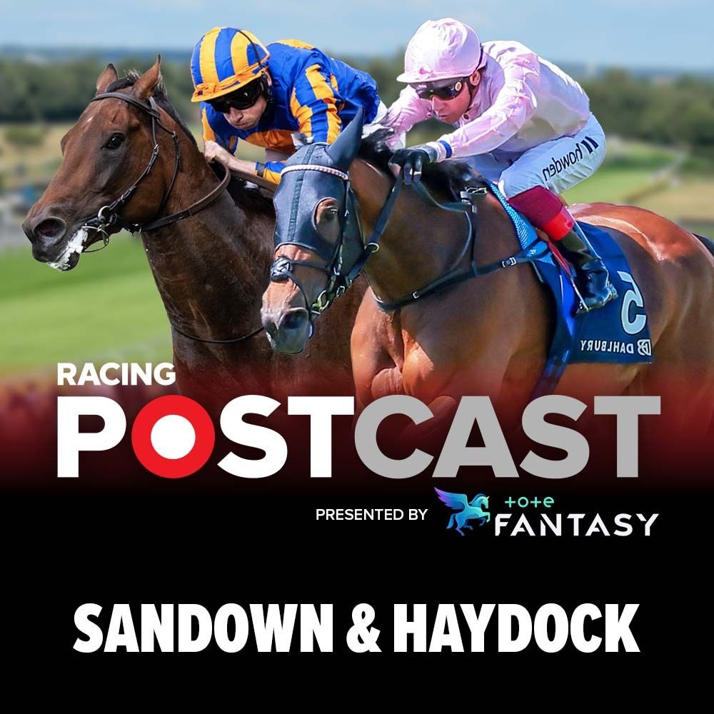 Sandown & Haydock | Horse Racing Tips | Racing Postcast sponsored by Tote Fantasy