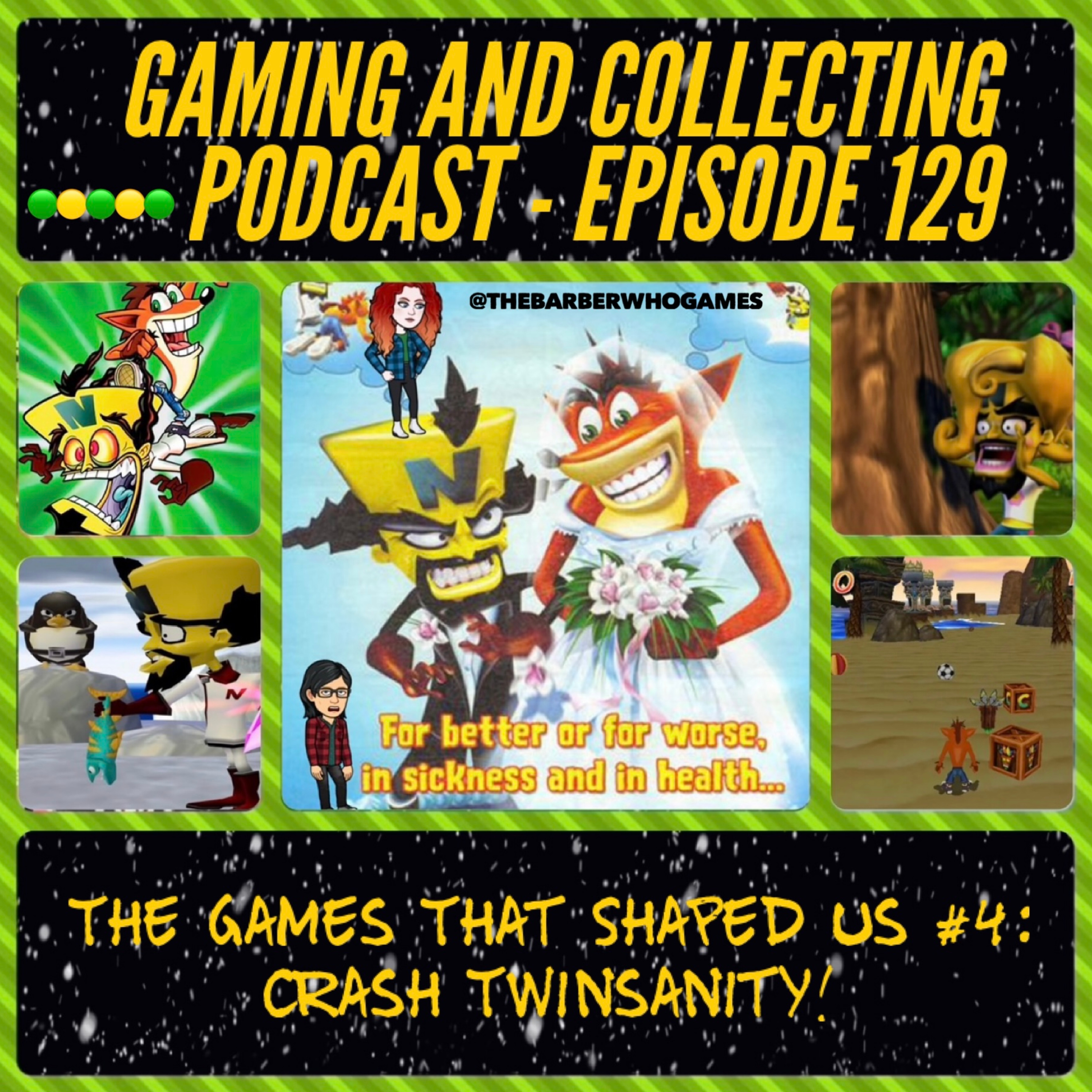 G&C Podcast - Episode 129: The Games That Shaped Us #4: Crash Twinsanity!