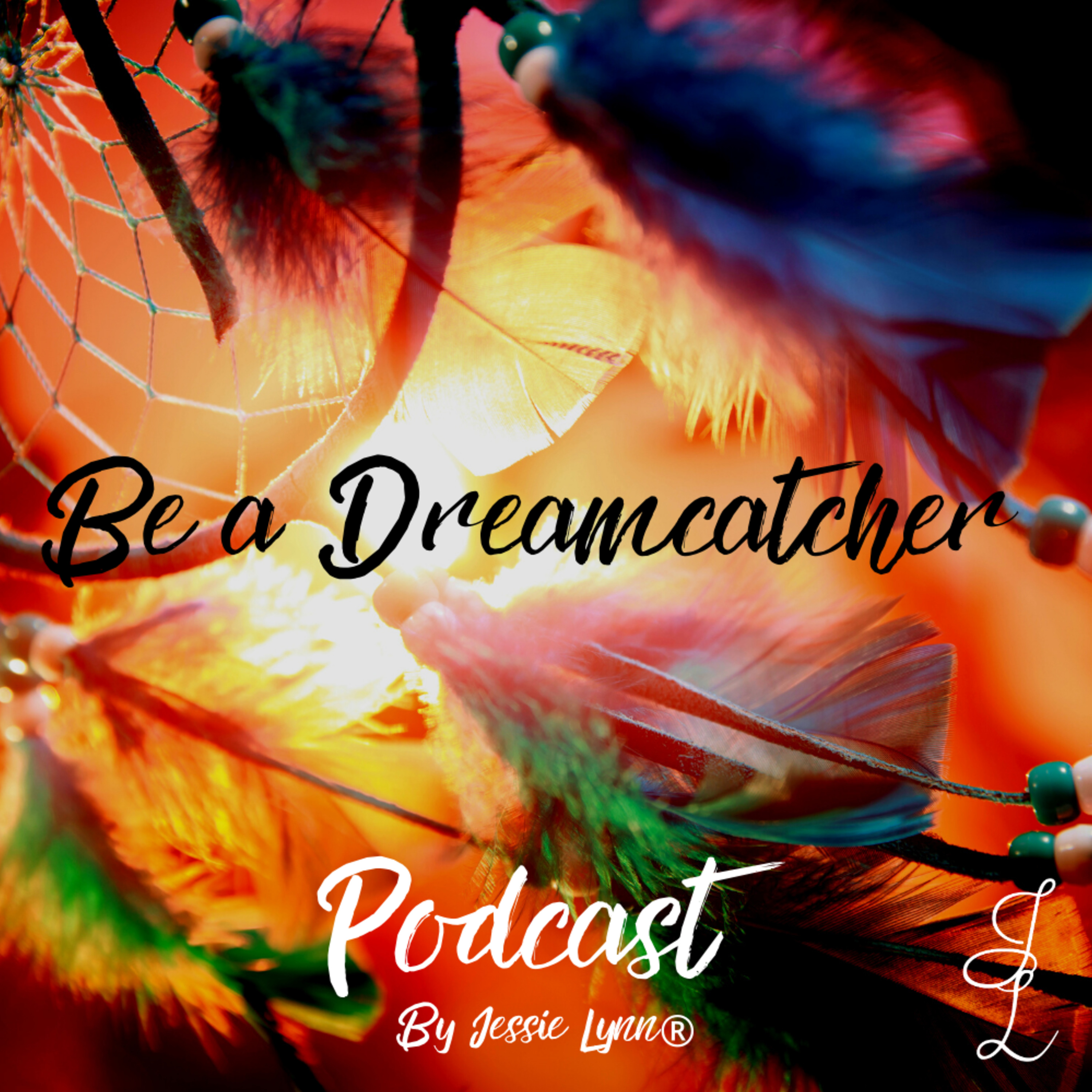 Be a Dreamcatcher 