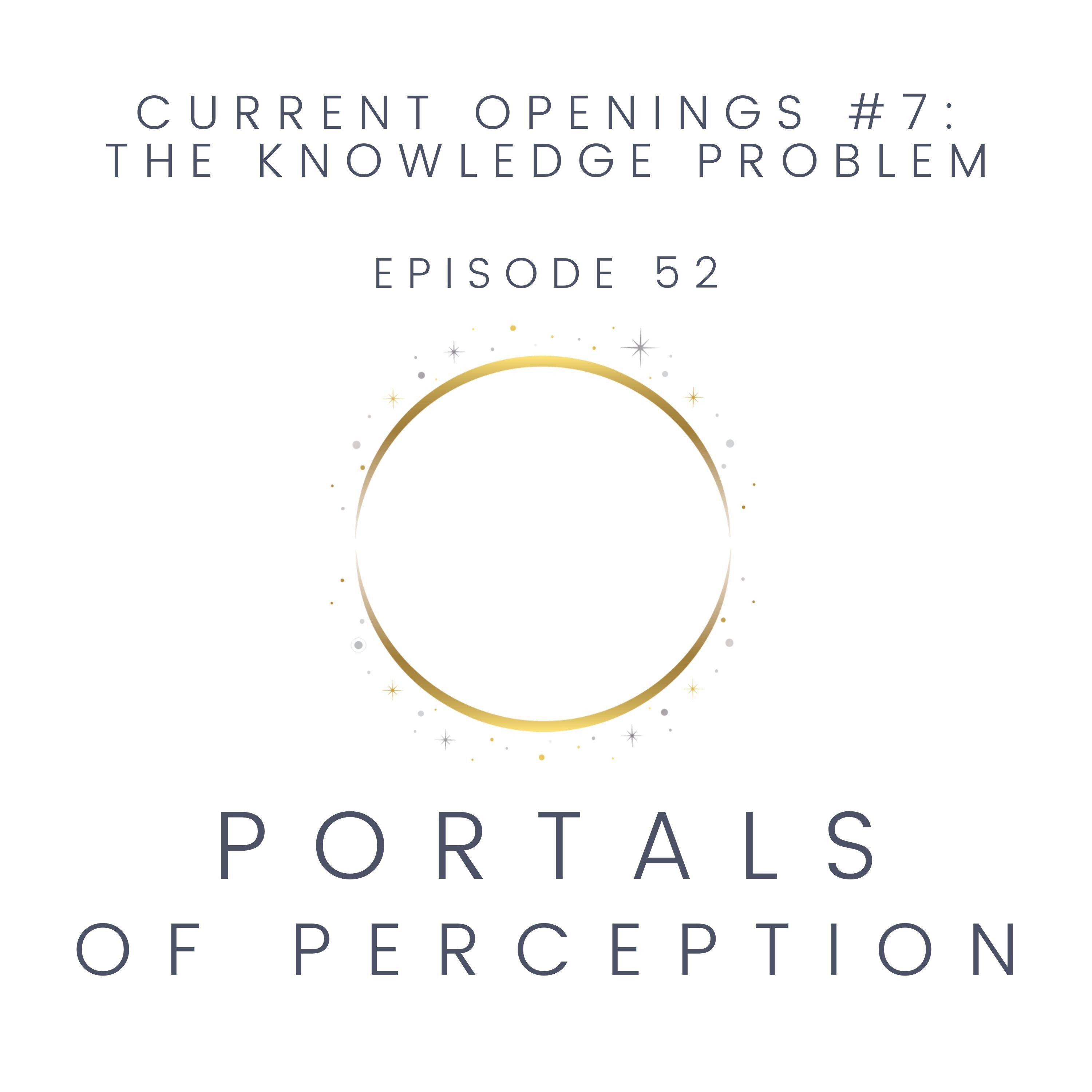 052 - Current Openings #7: The Knowledge Problem