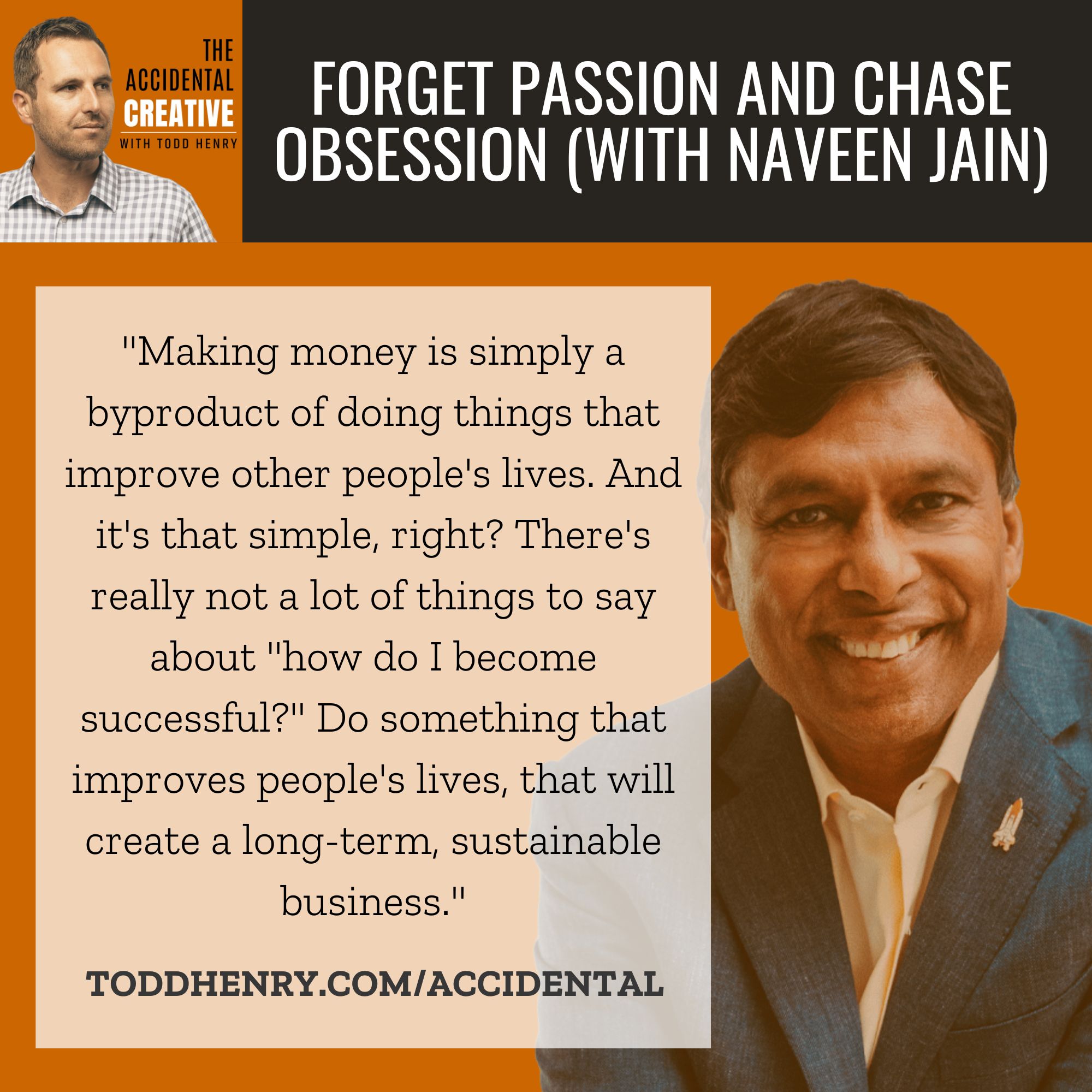 Forget Passion and Chase Obsession (with Naveen Jain)