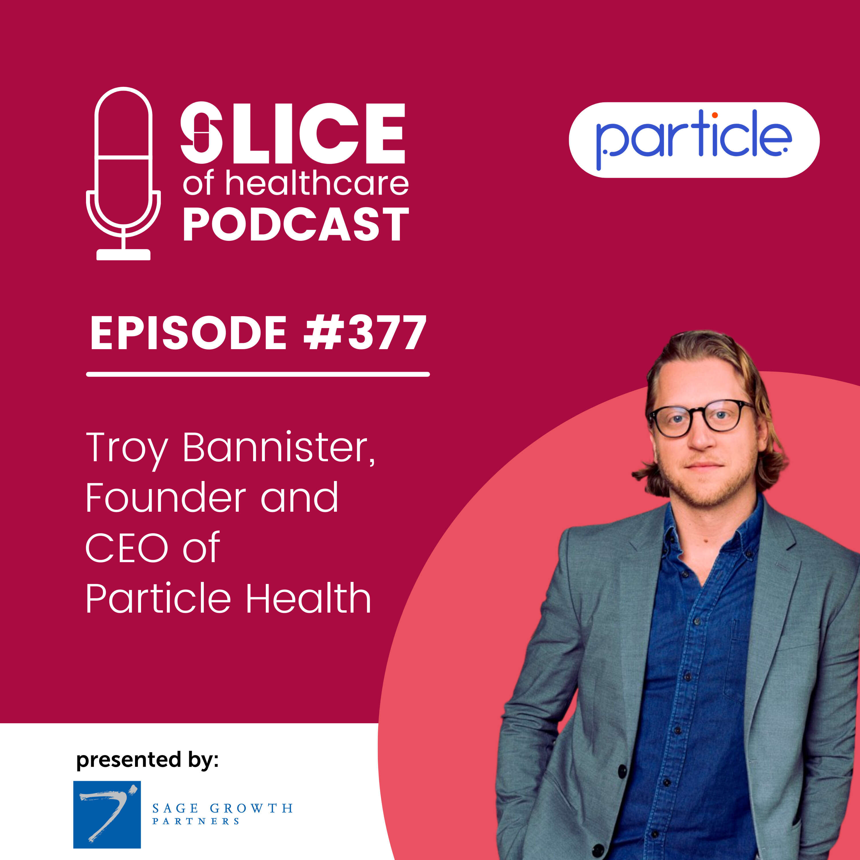 #377 – Troy Bannister, Founder And CEO Of Particle Health