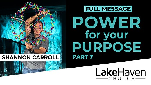 Power For Your Purpose (Part 7) - Shannon Carroll