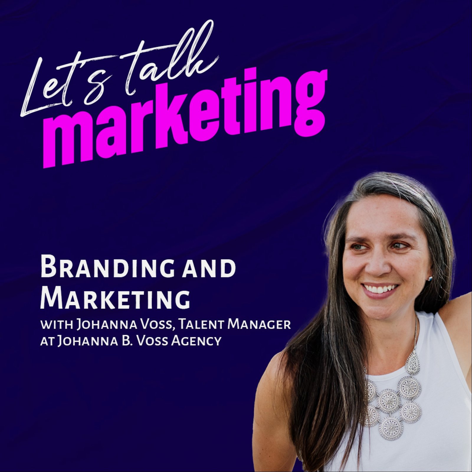 Branding and Marketing with Johanna Voss, Talent Manager at Johanna B. Voss Agency