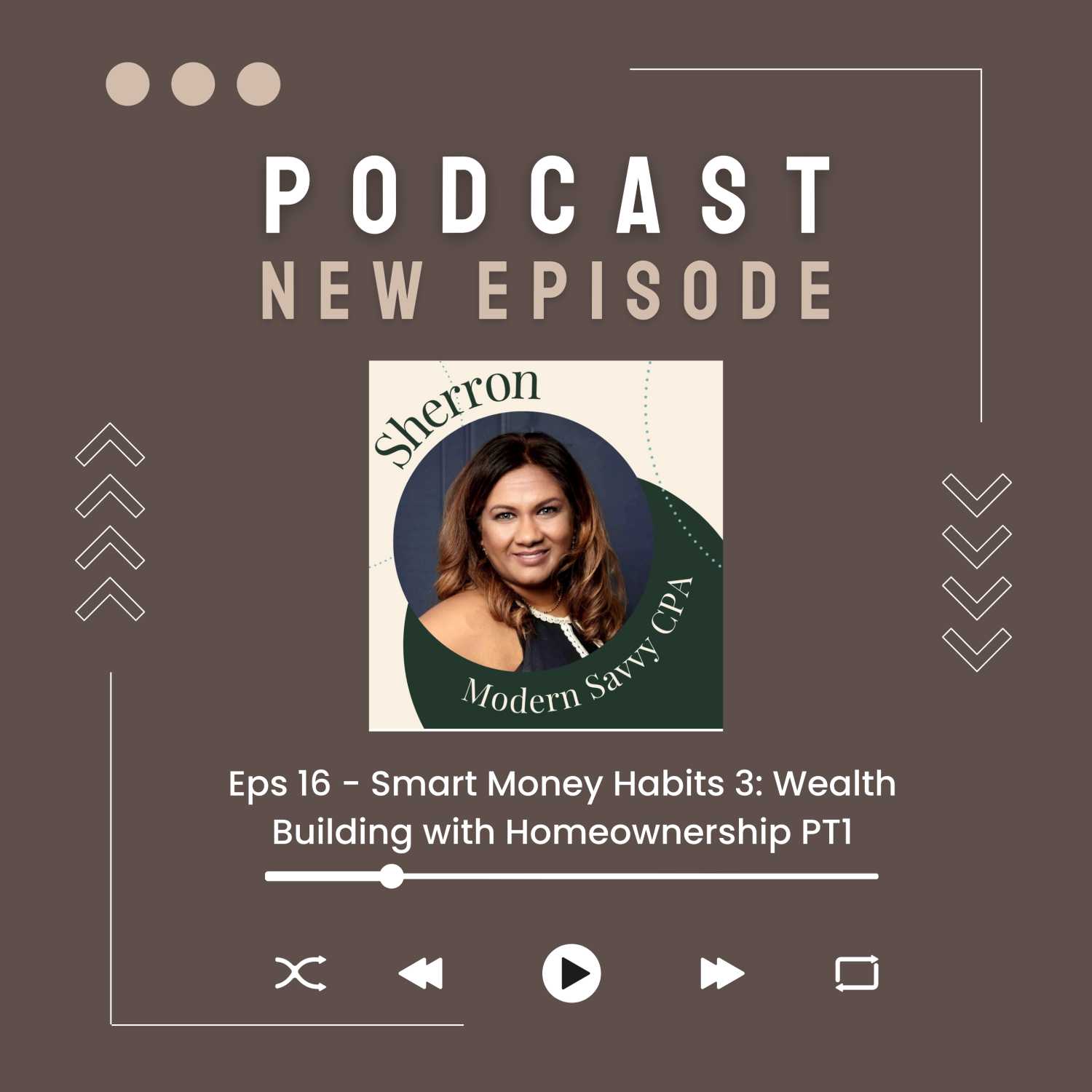 Smart Money Habits #3 Wealth Building with Homeownership PT1