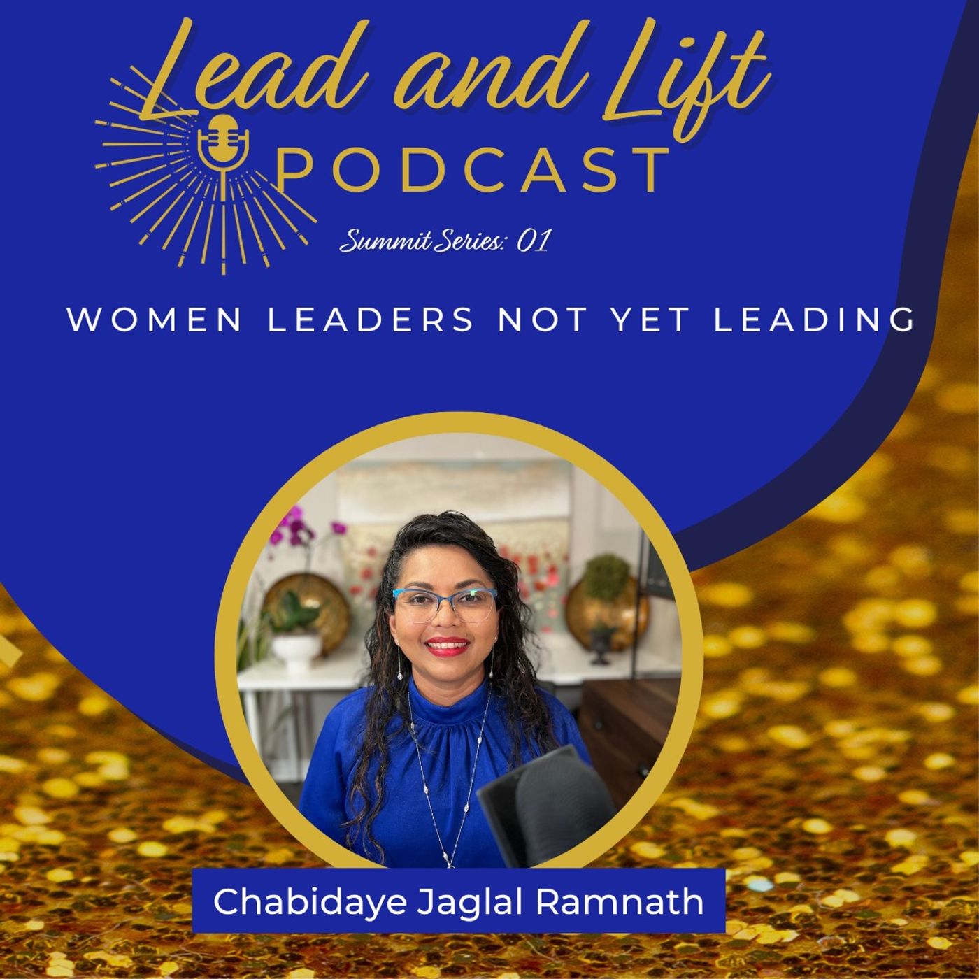 Summit Series 01: Chabidaye Jaglal Ramnath - Women Leaders Not Yet Leading