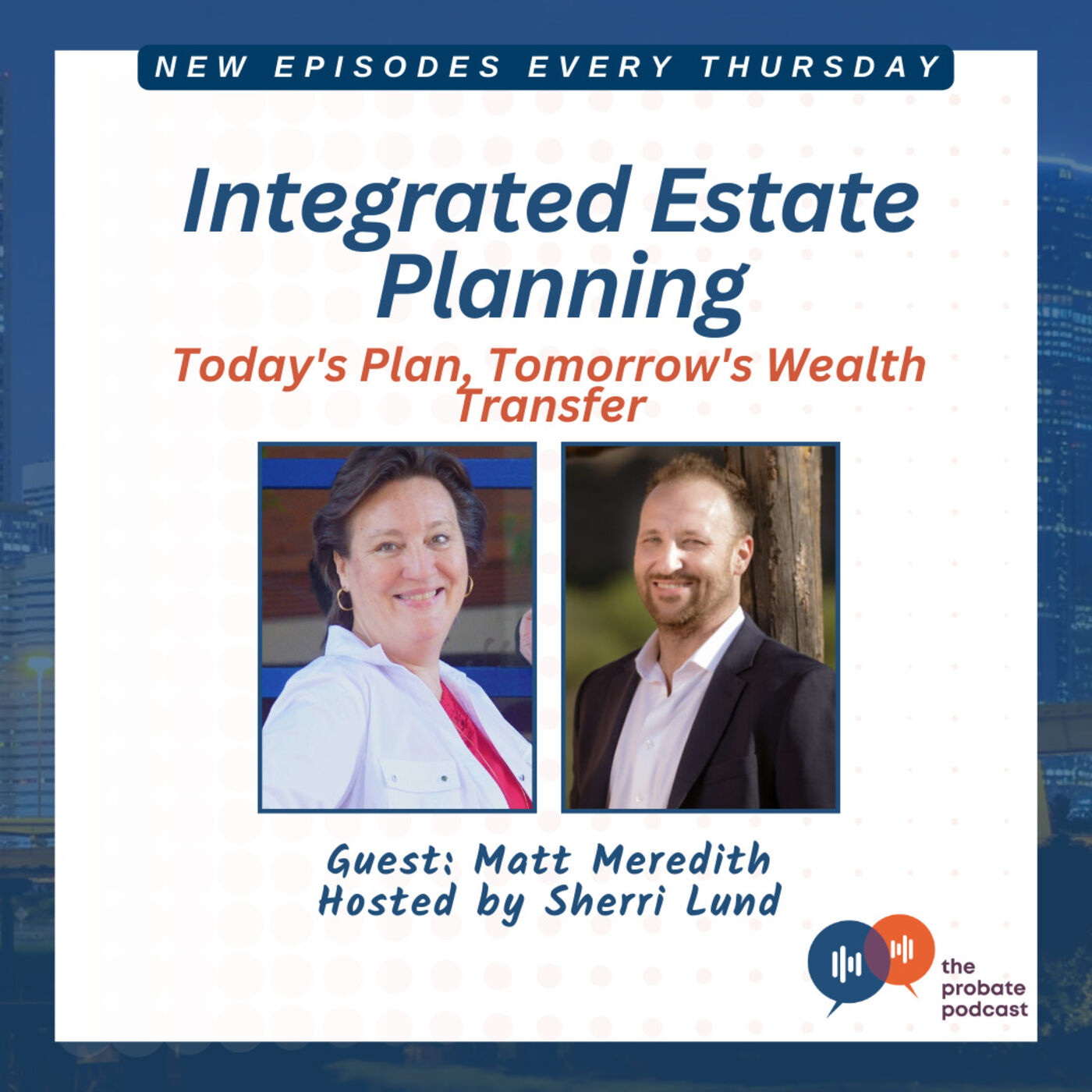 Today's Financial Plan, Tomorrow's Wealth Transfer: Integrated Estate Planning | The Probate Podcast