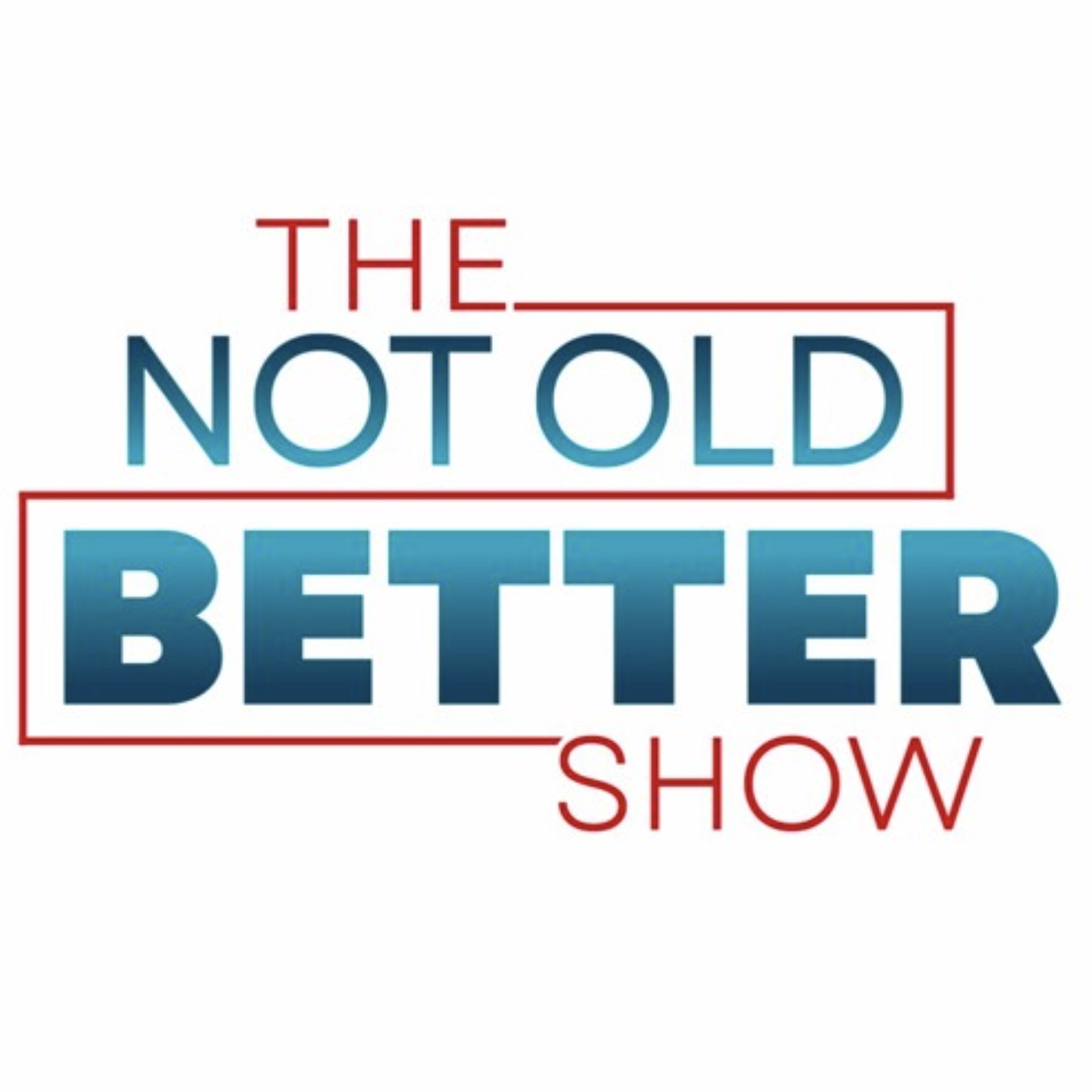 The Not Old - Better Show 