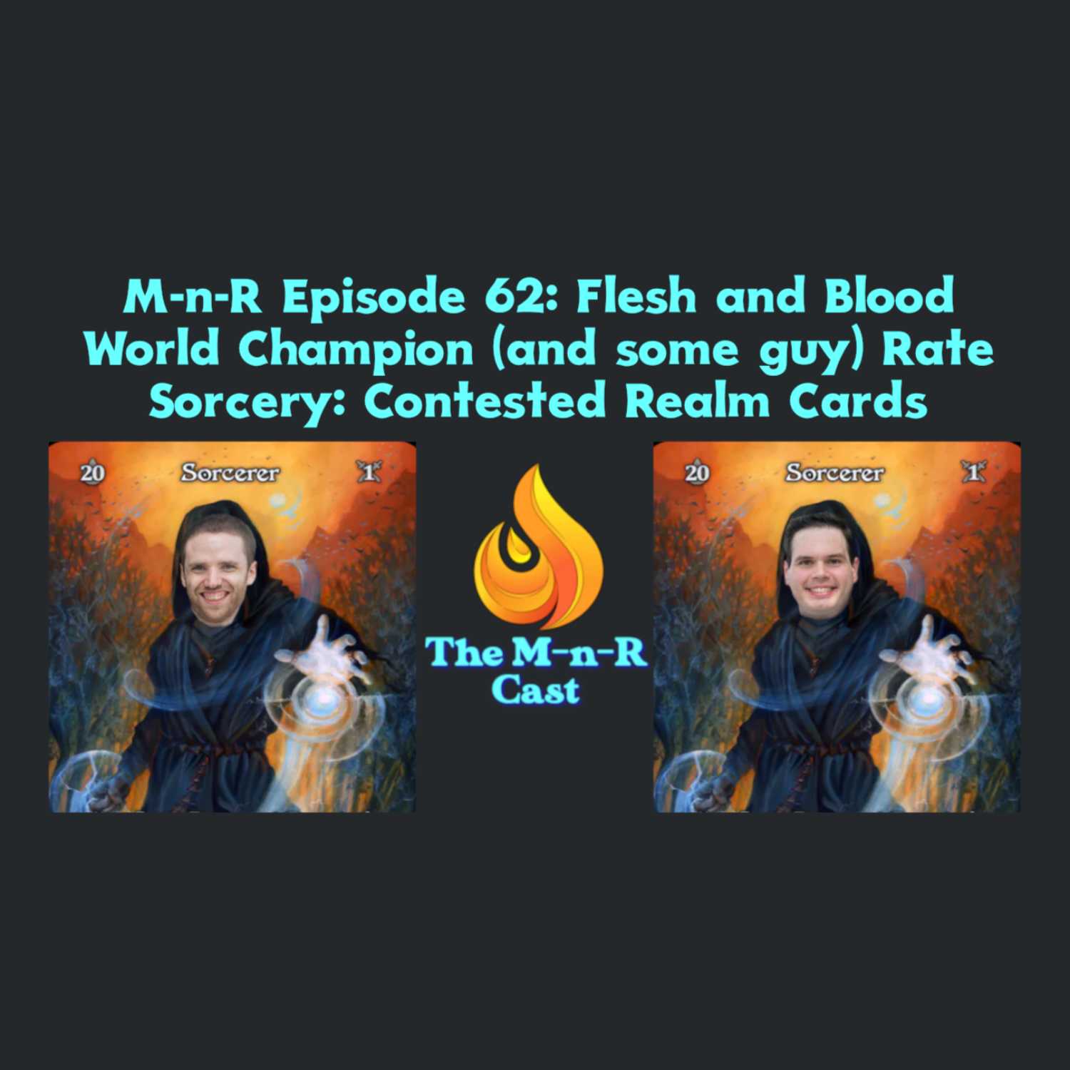 M-n-R Episode 62: Flesh and Blood World Champion (and some guy) Rate Sorcery: Contested Realm Cards