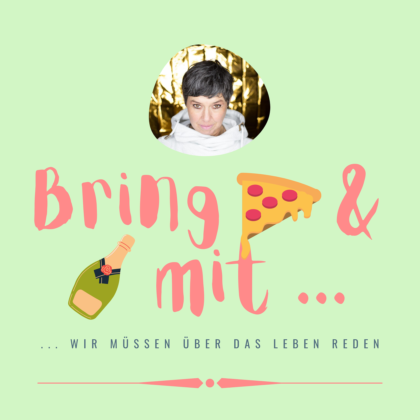 Bring Pizza und Prosecco mit, wir müssen über das Leben reden!!! 