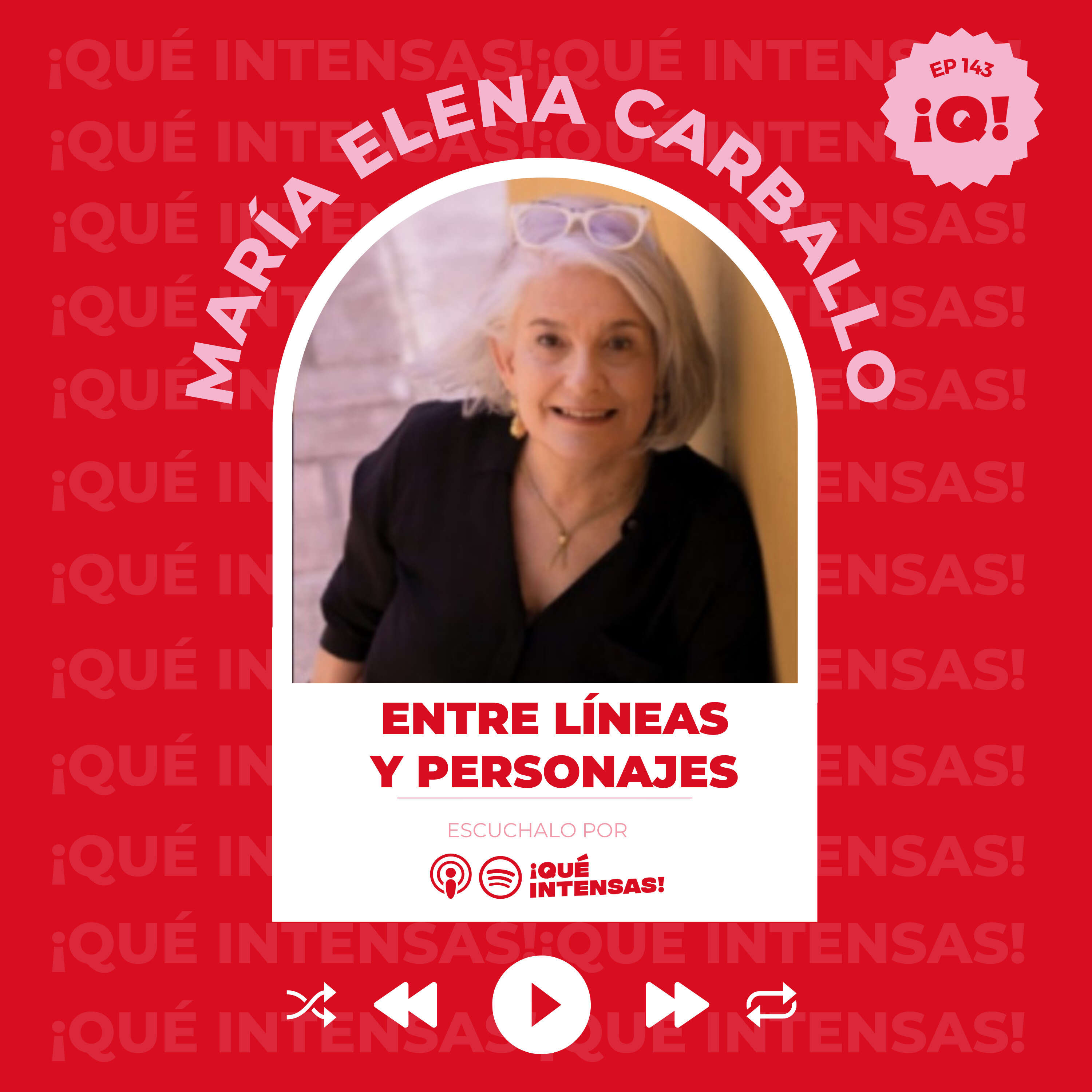 Ep. 143 Entre líneas y personajes, con María Elena Carballo