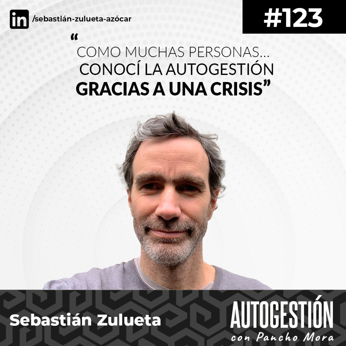 #123 Sebastián Zulueta - Como muchas personas… conocí la autogestión gracias a una crisis.