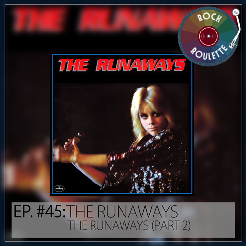 Episode 45 – The Runaways – The Runaways (Part 2)