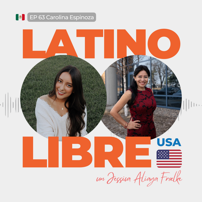 EP 63 Carolina Espinoza: HIJA DE INMIGRANTES MEXICANOS TRIUNFA EN COMUNICACIÓN DIGITAL