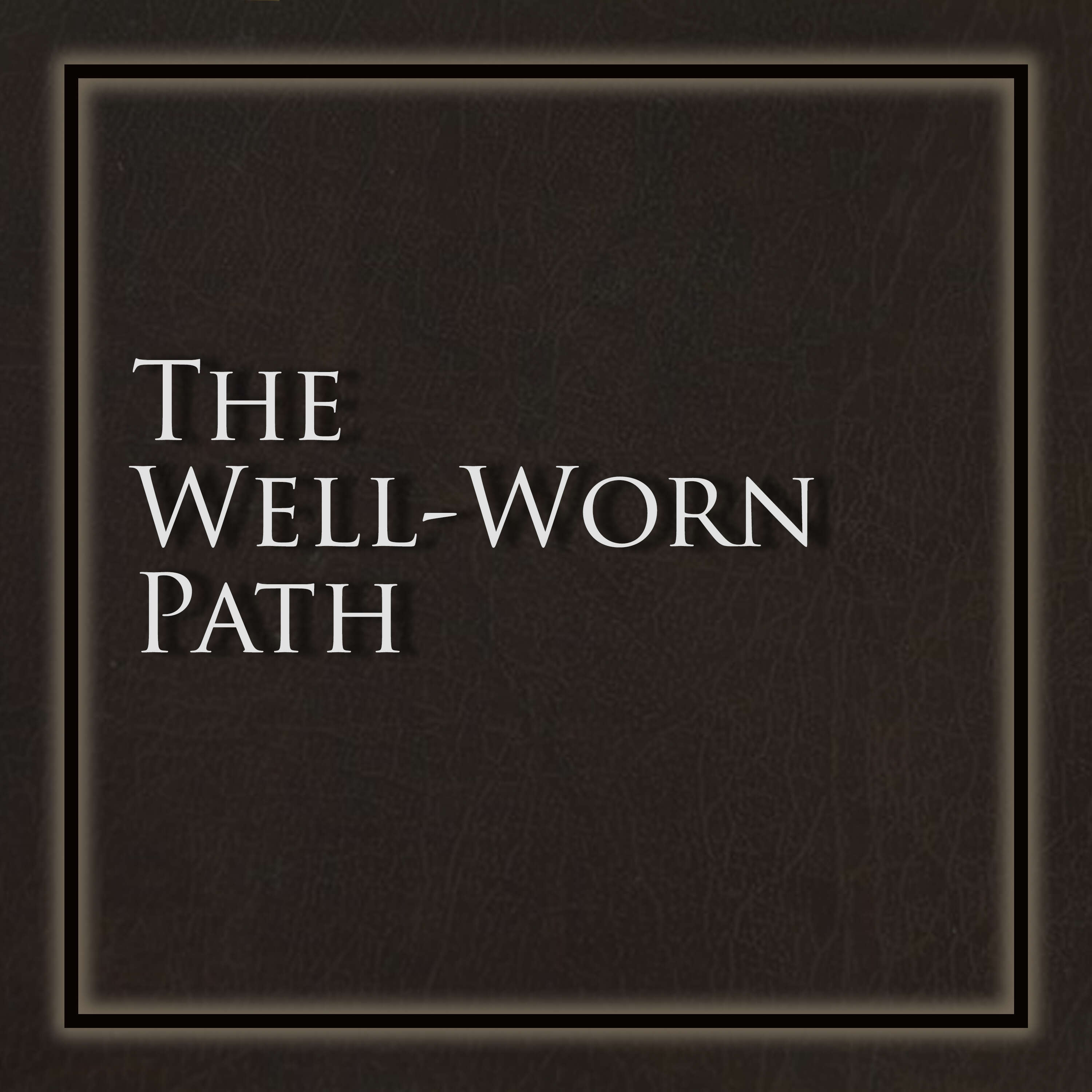 The Well-Worn Path 