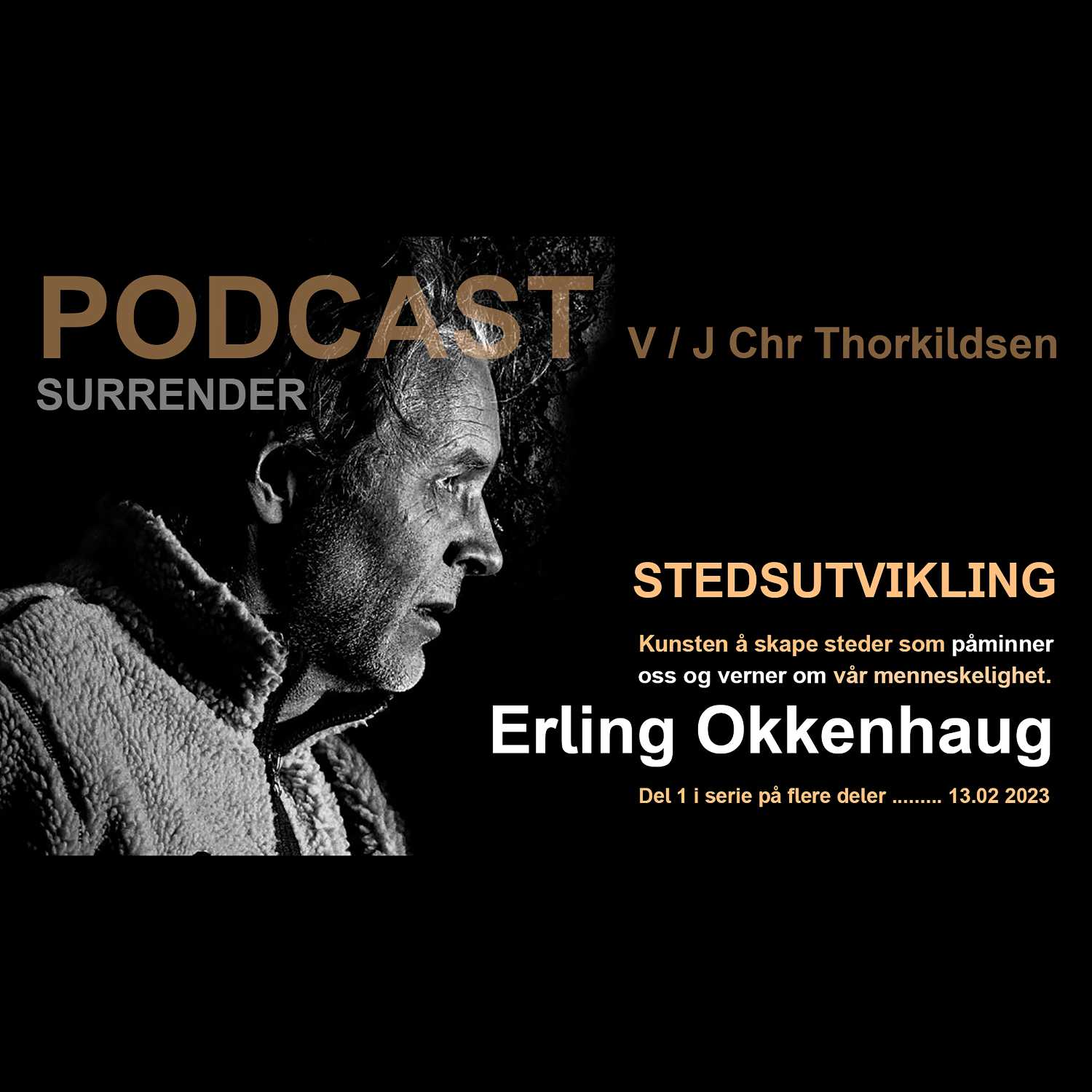 ⁣Podcast - J Chr Thorkildsen m dagens gjest 230213 Erling Okkenhaug : Stedsutvikling