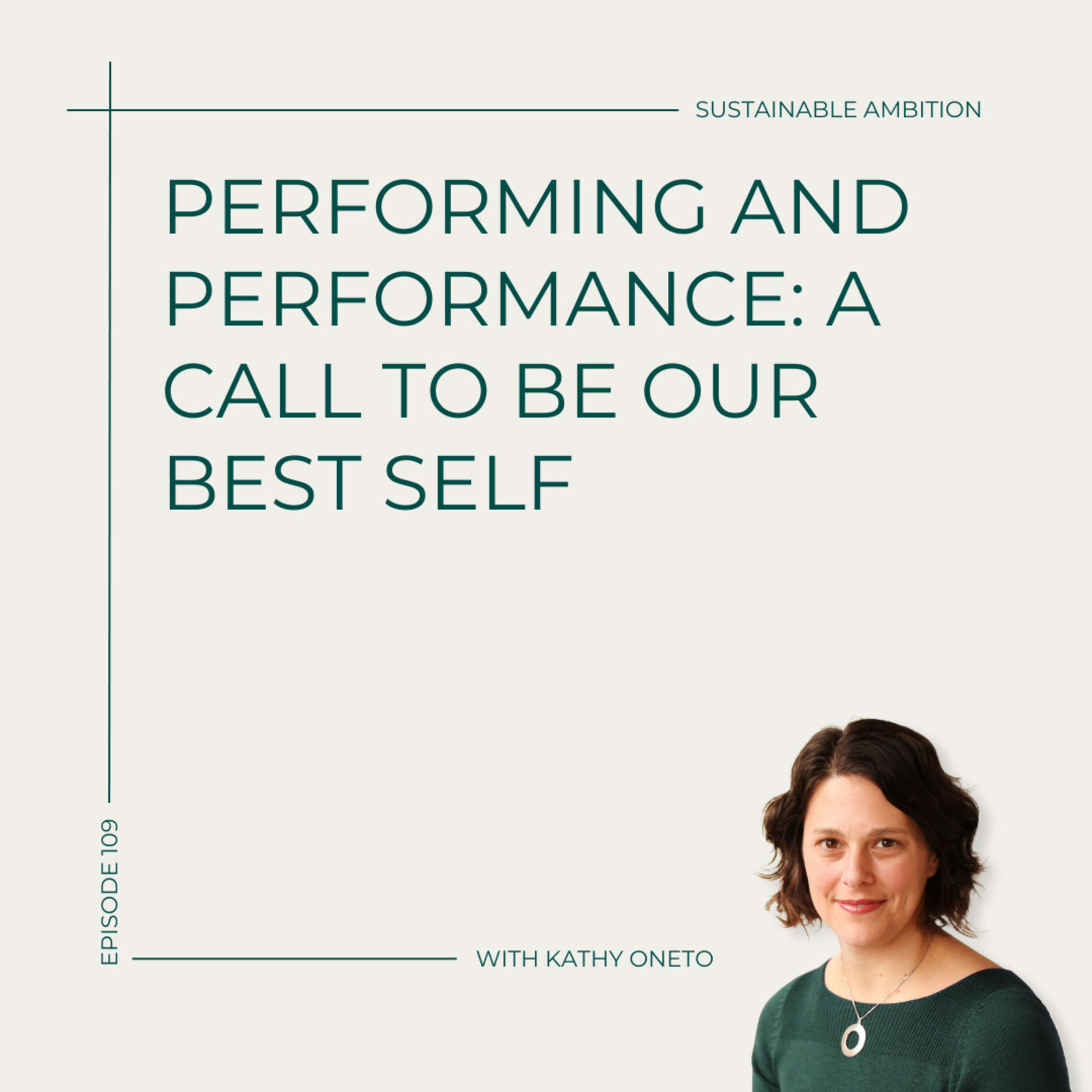 109. Performing and Performance: A Call To Be Our Best Self