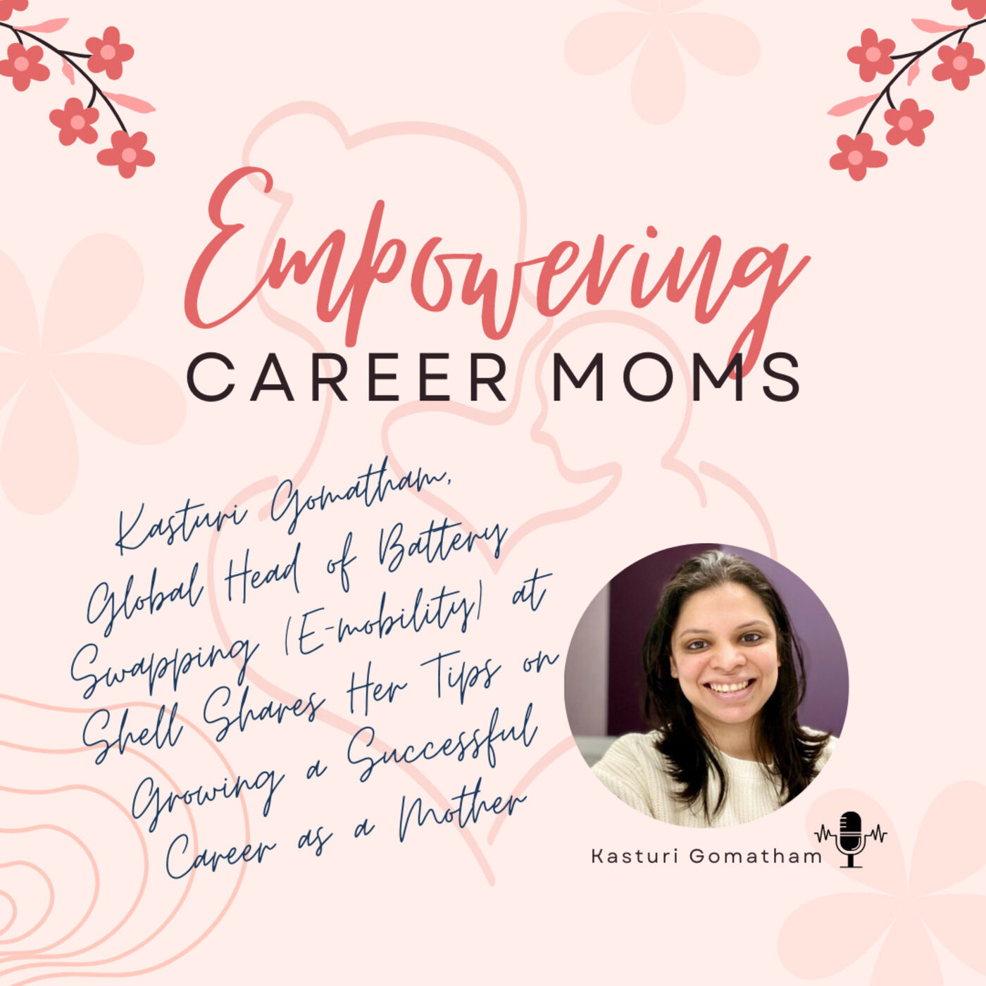 124. Kasturi Gomatham, Global Head of Battery Swapping (E-mobility) at Shell Shares Her Tips on Growing a Successful Career as a Mother