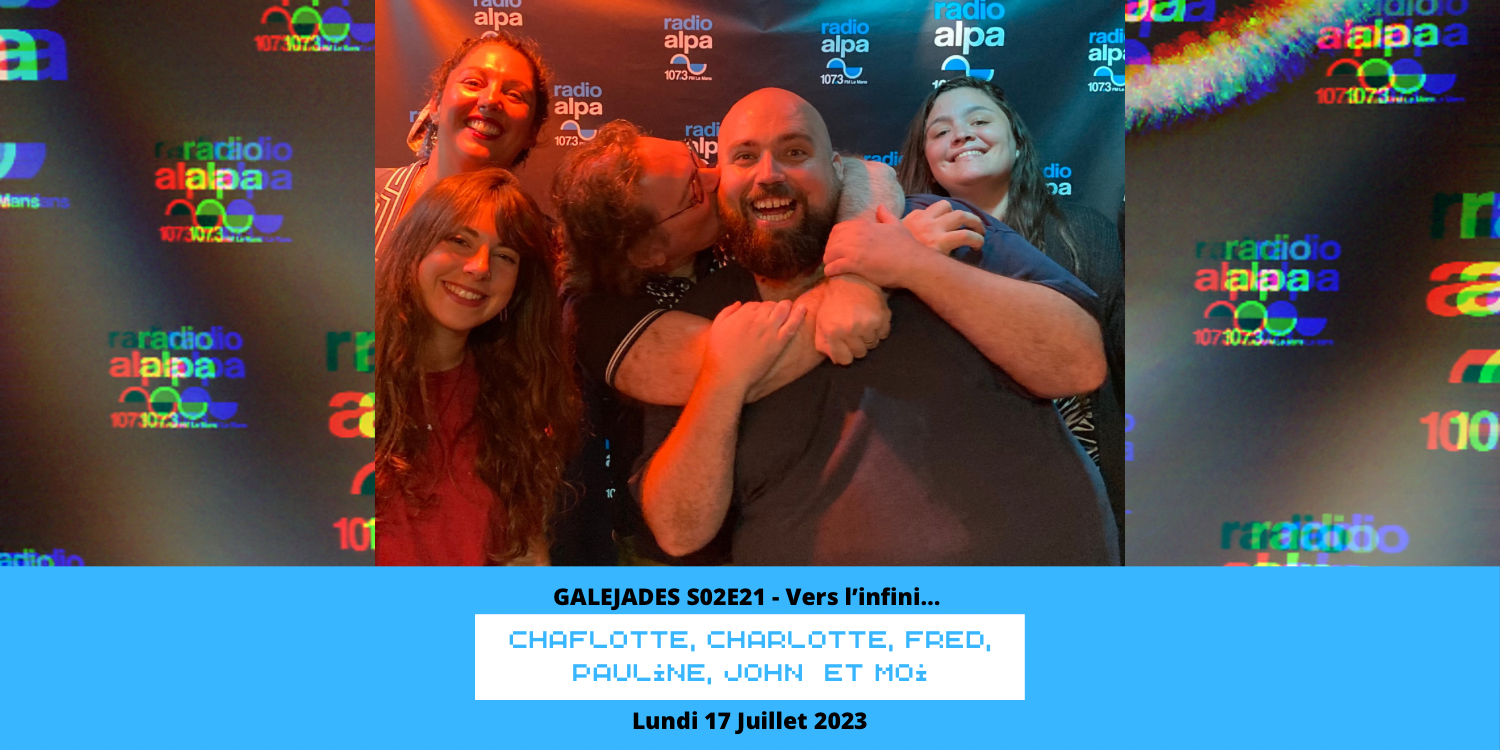 Galéjades – S02E21 – Vers l’infini…