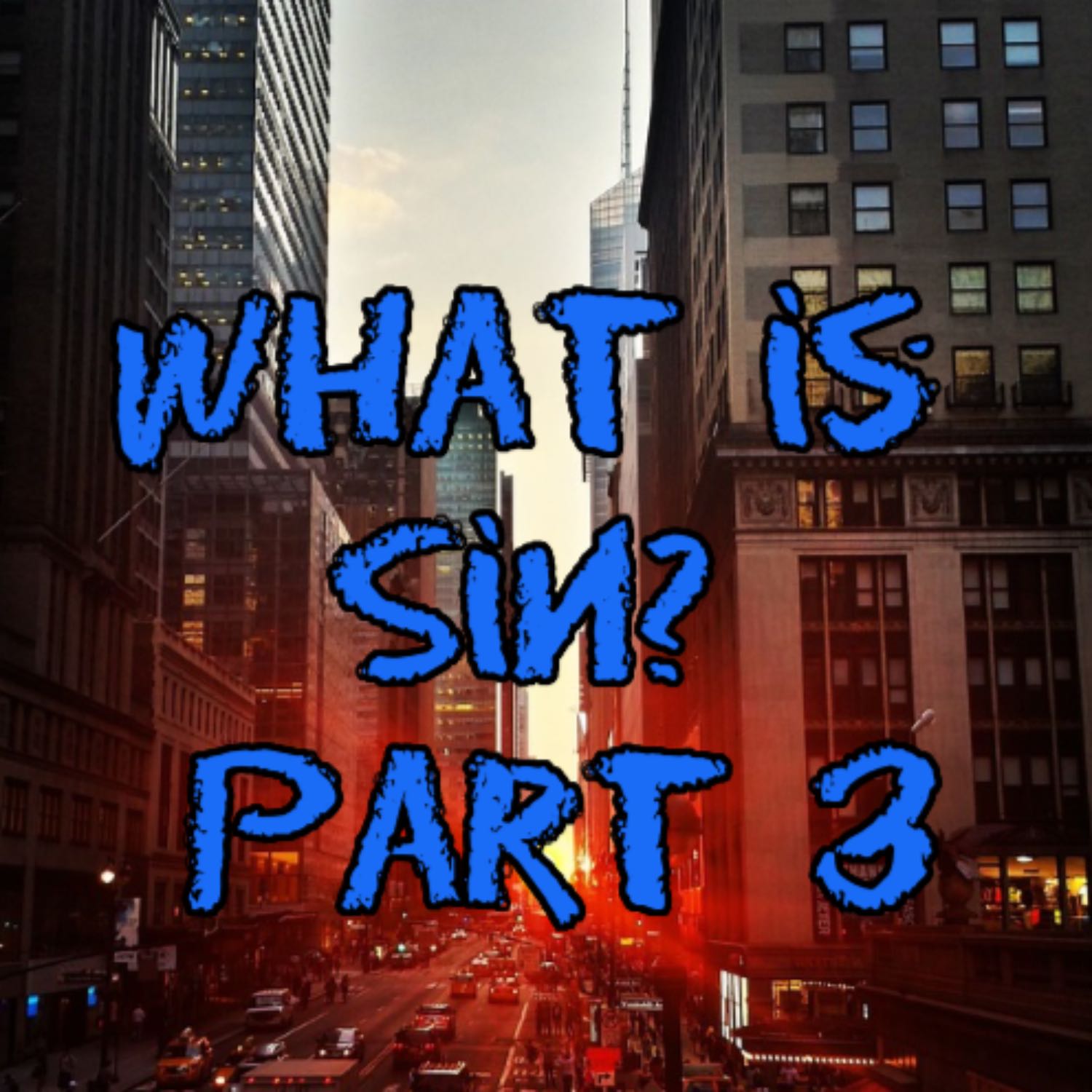 What Is Sin, and what does it mean to love God? (Part 3)