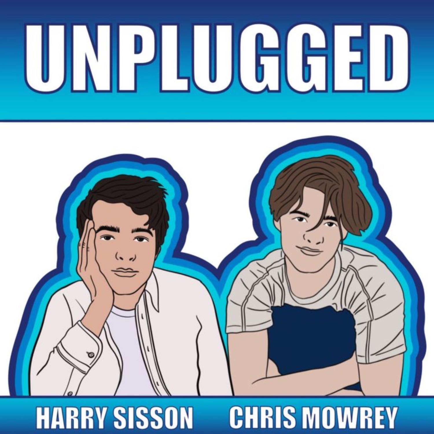 Chris & Harry Unplugged Ep. 4