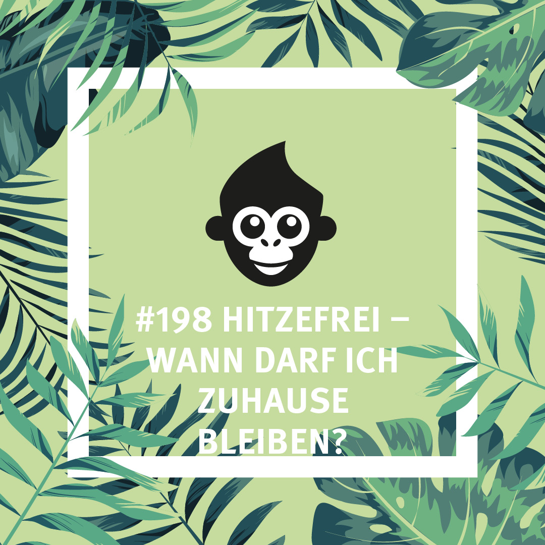 #198 Hitzefrei - wann darf ich zuhause bleiben?