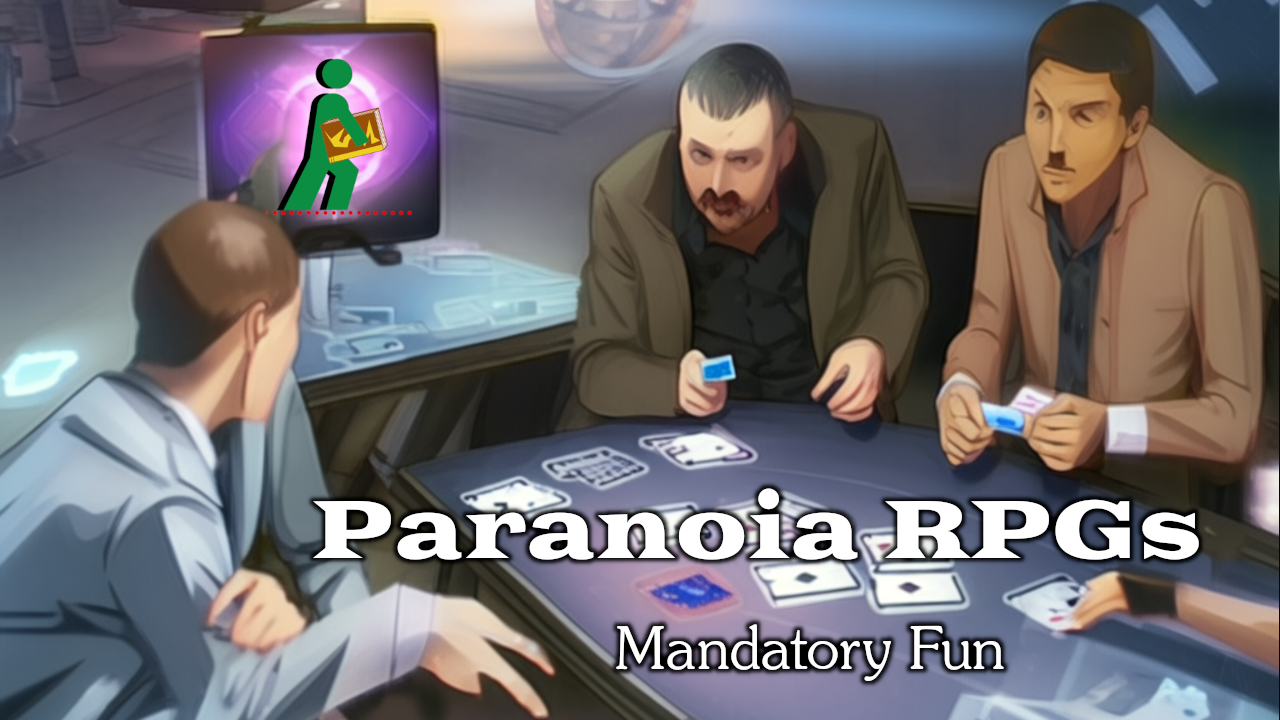 Paranoia RPGs | Mandatory Fun | Wandering DMs S05 E22