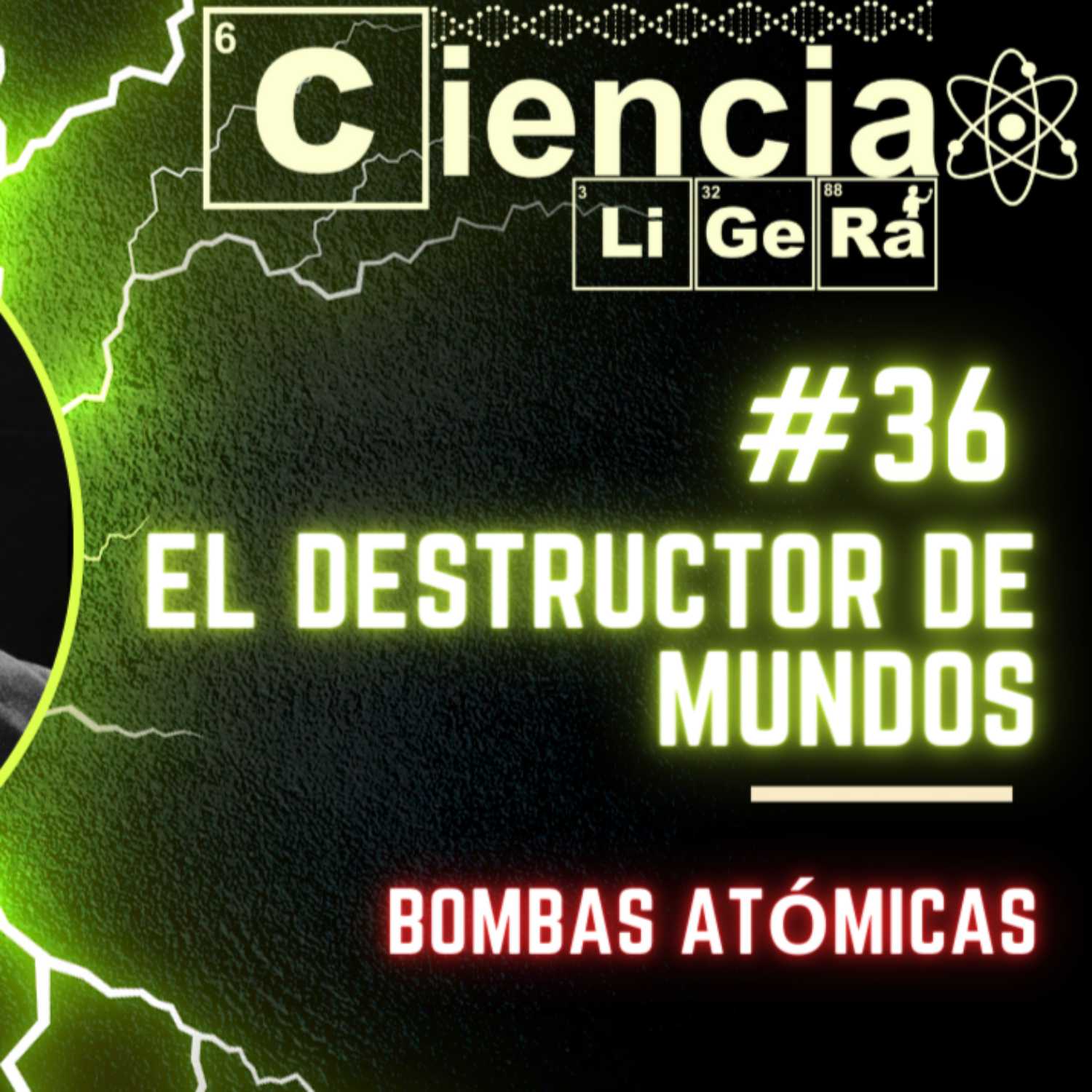 Episodio 36 - El Destructor de Mundos (Bombas Atómicas)