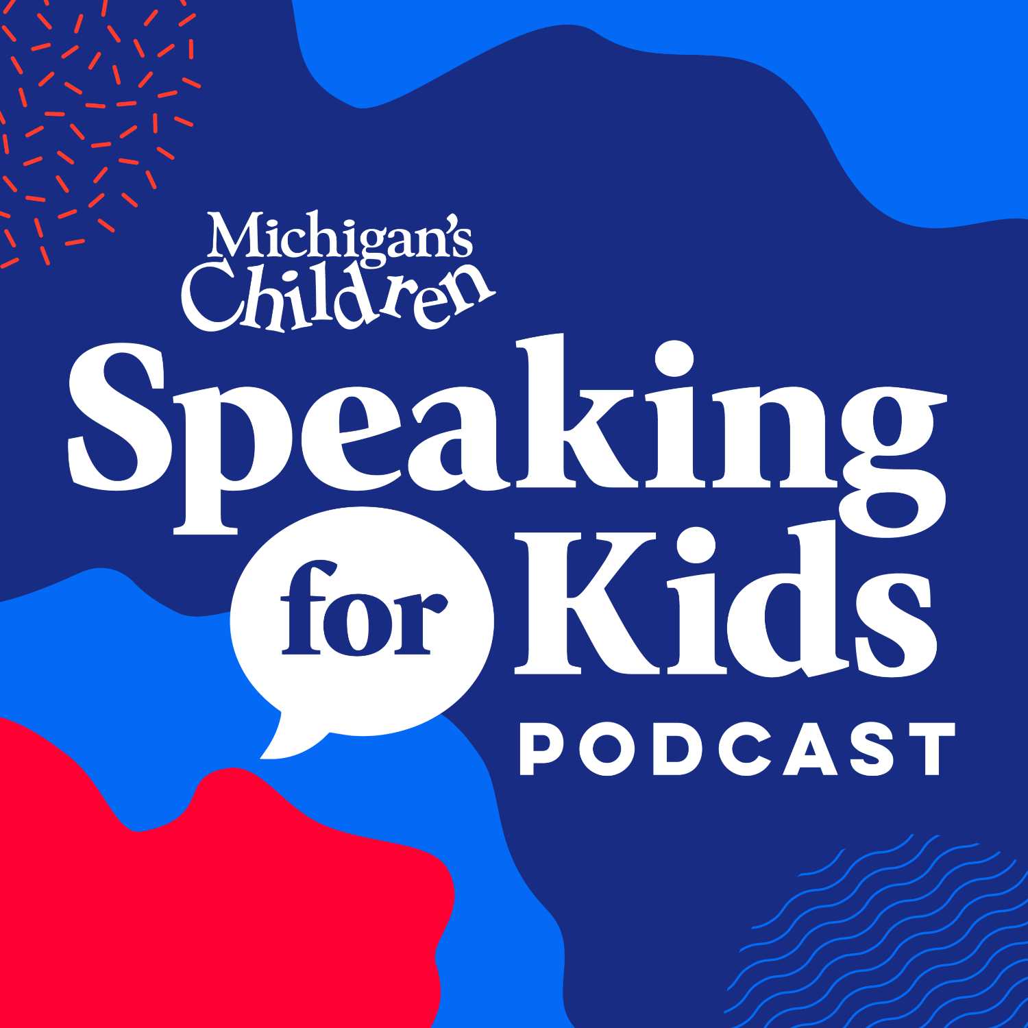 Speaking for Kids, the podcast from Michigan’s Children 