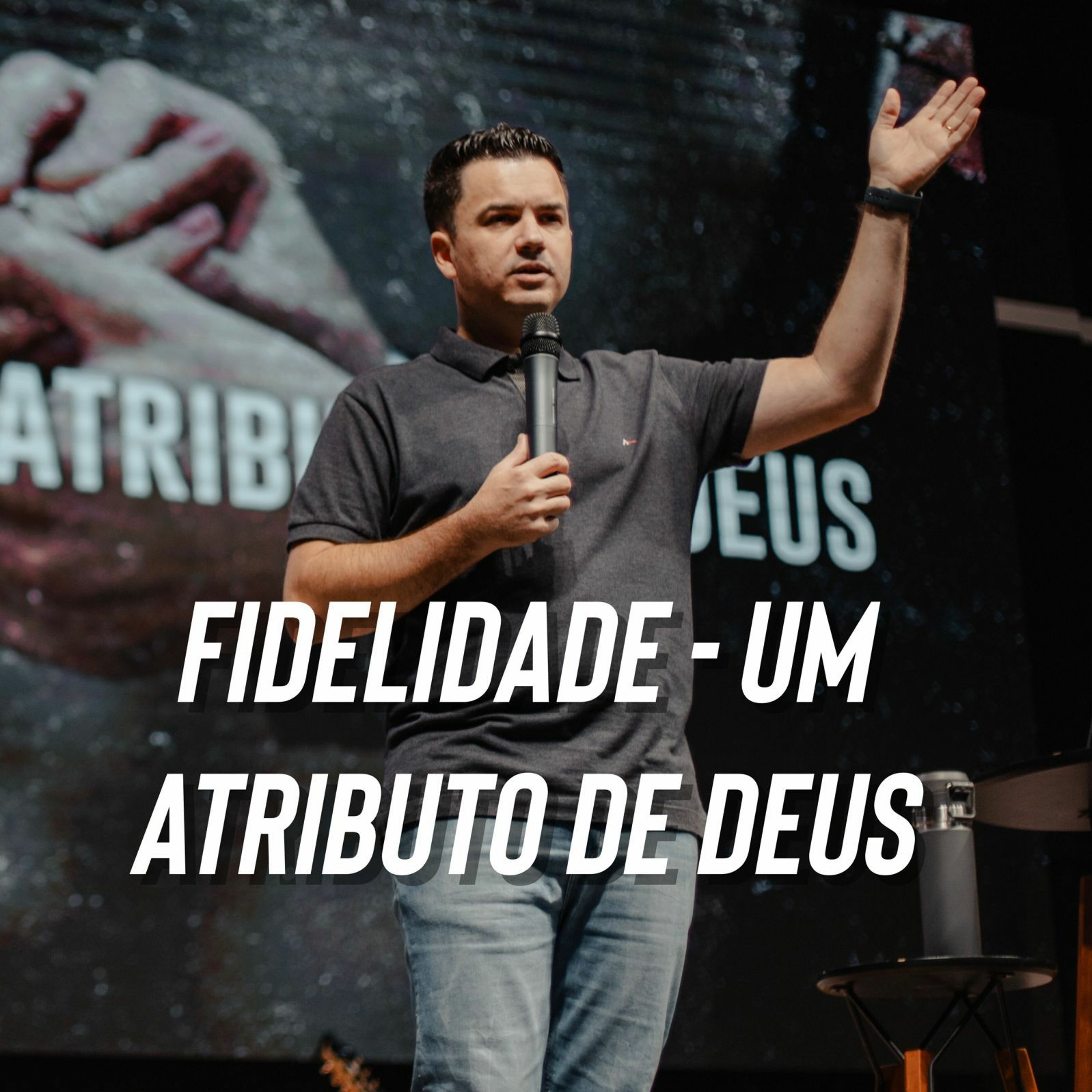 Fidelidade - Um Atributo De Deus