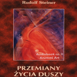 ⁣Rudolf Steiner – Przemiany życia duszy. Audiobook cz. II (ostatnia)