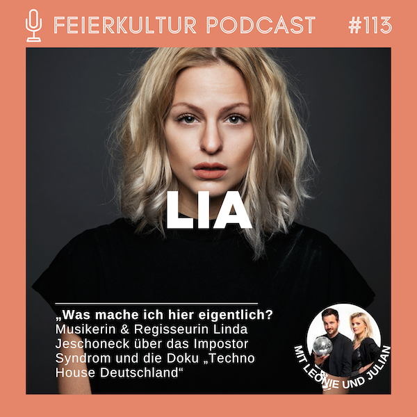 #113: LIA: Was mach ich hier eigentlich? Linda Jeschonneck über Impostor Syndrome & die "Techno House Deutschland" Doku