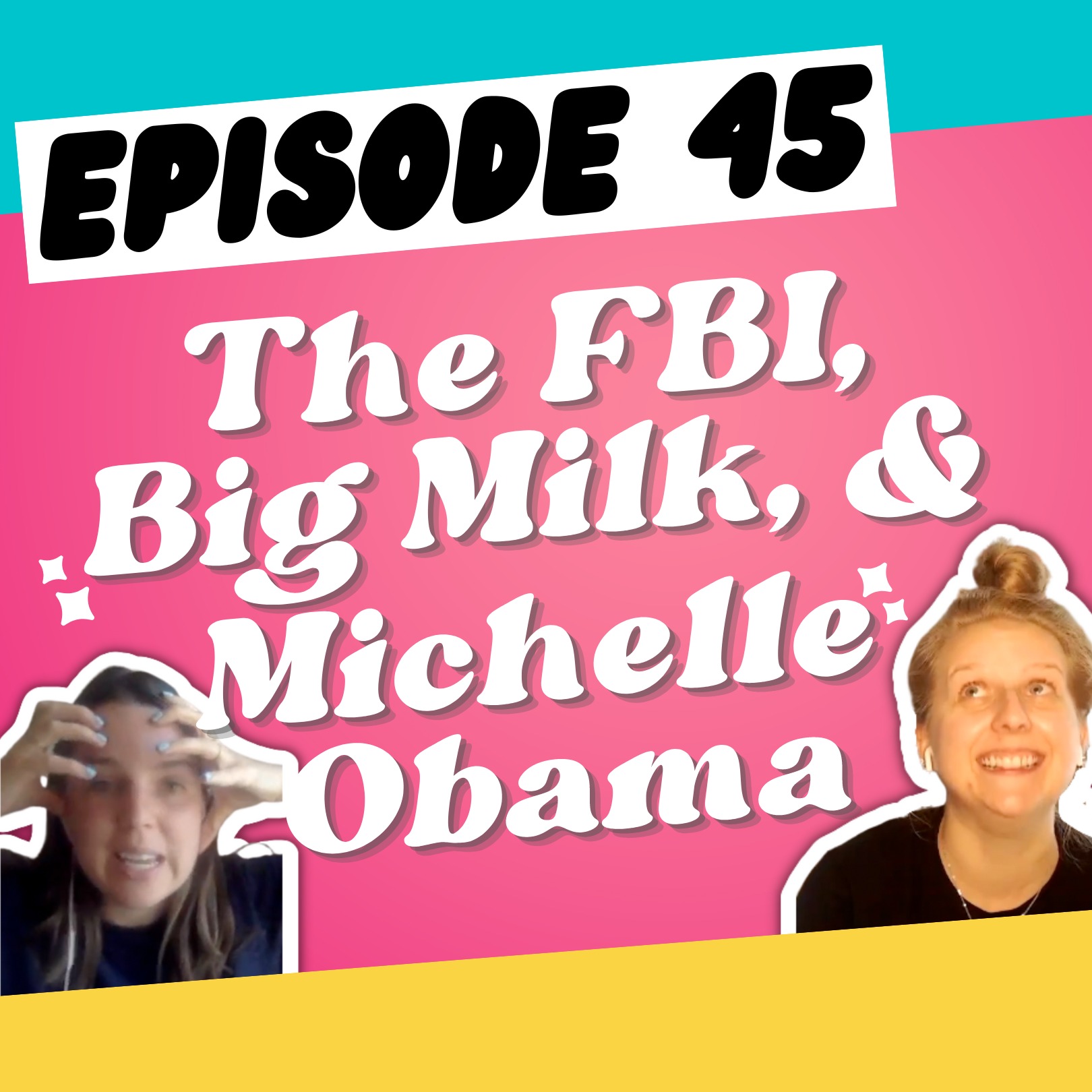 Episode 45: The FBI, Big Milk, and Michelle Obama