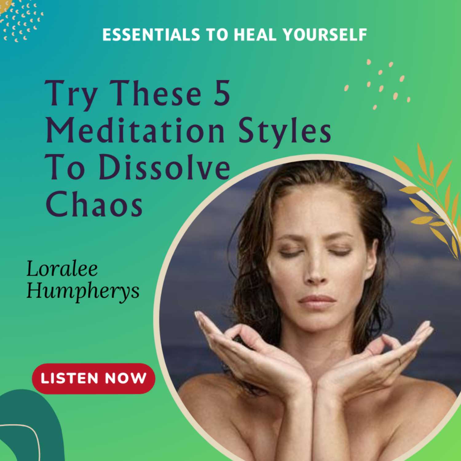 Try These 5 Meditation Styles To Dissolve Chaos